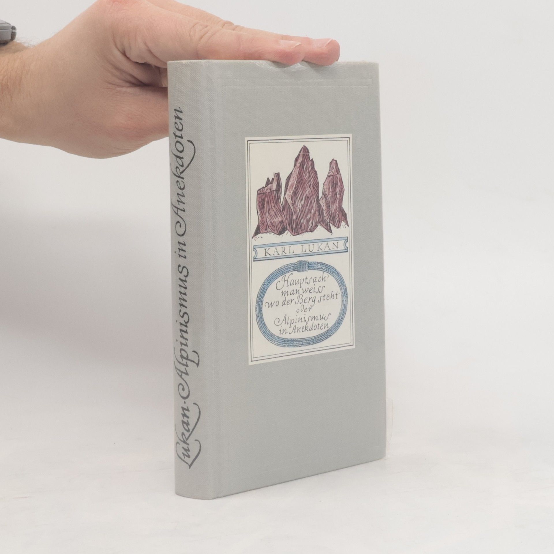 Hauptsach' man weiss wo der Berg steht; oder, Alpinismus in Anekdoten