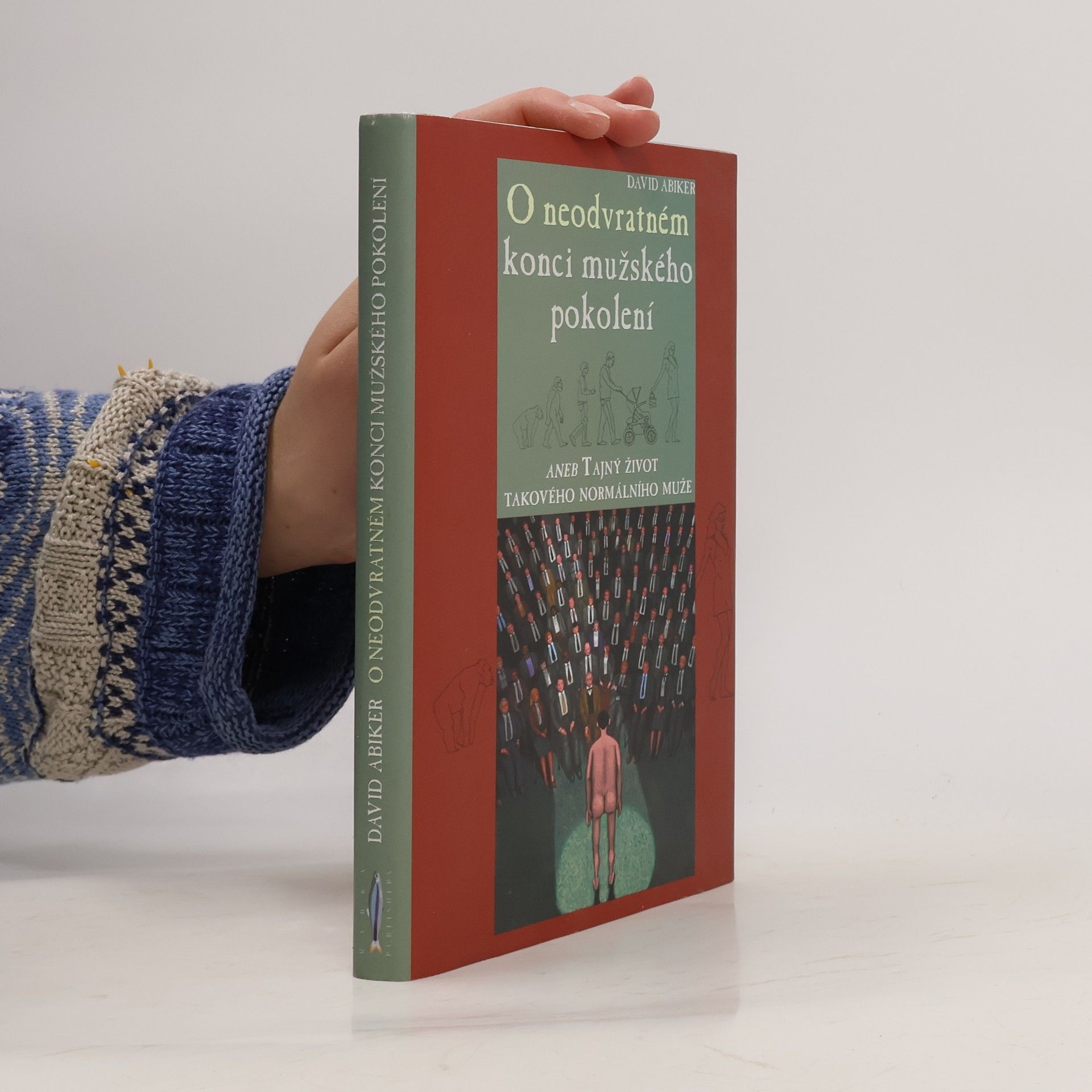 David Abiker O neodvratném konci mužského pokolení aneb Tajný život takového normálního muže