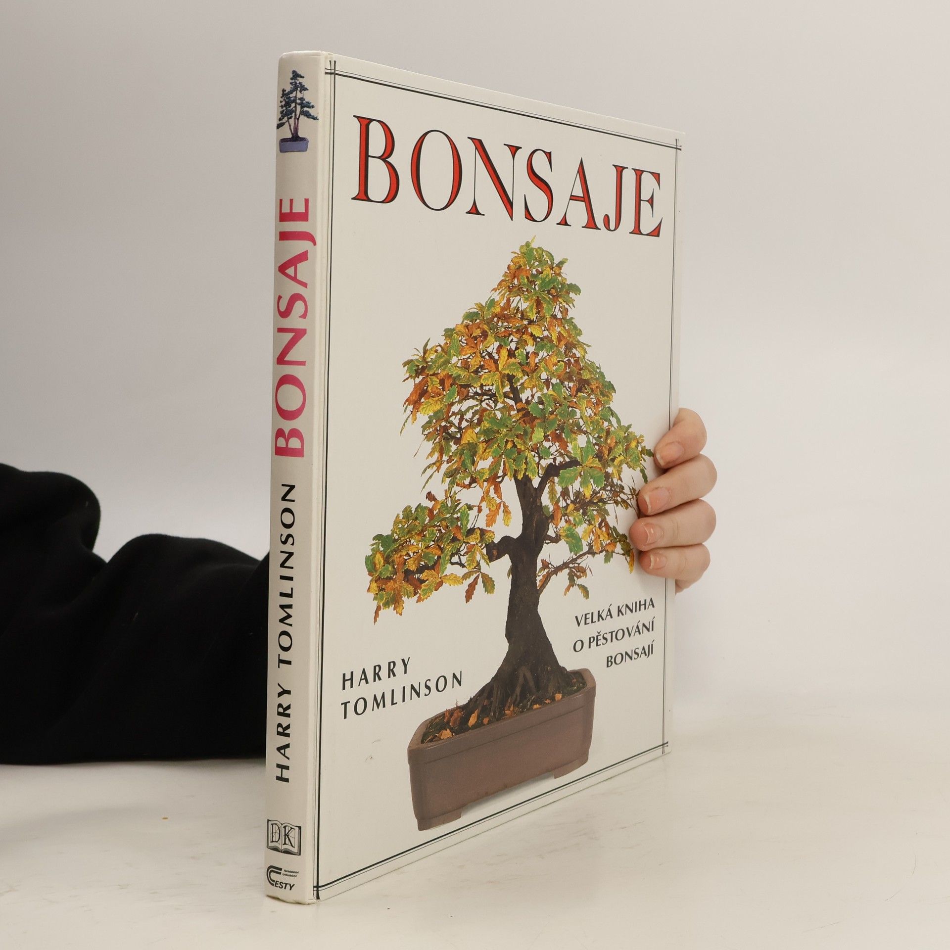 Bonsaje. Velká kniha o pěstování bonsají