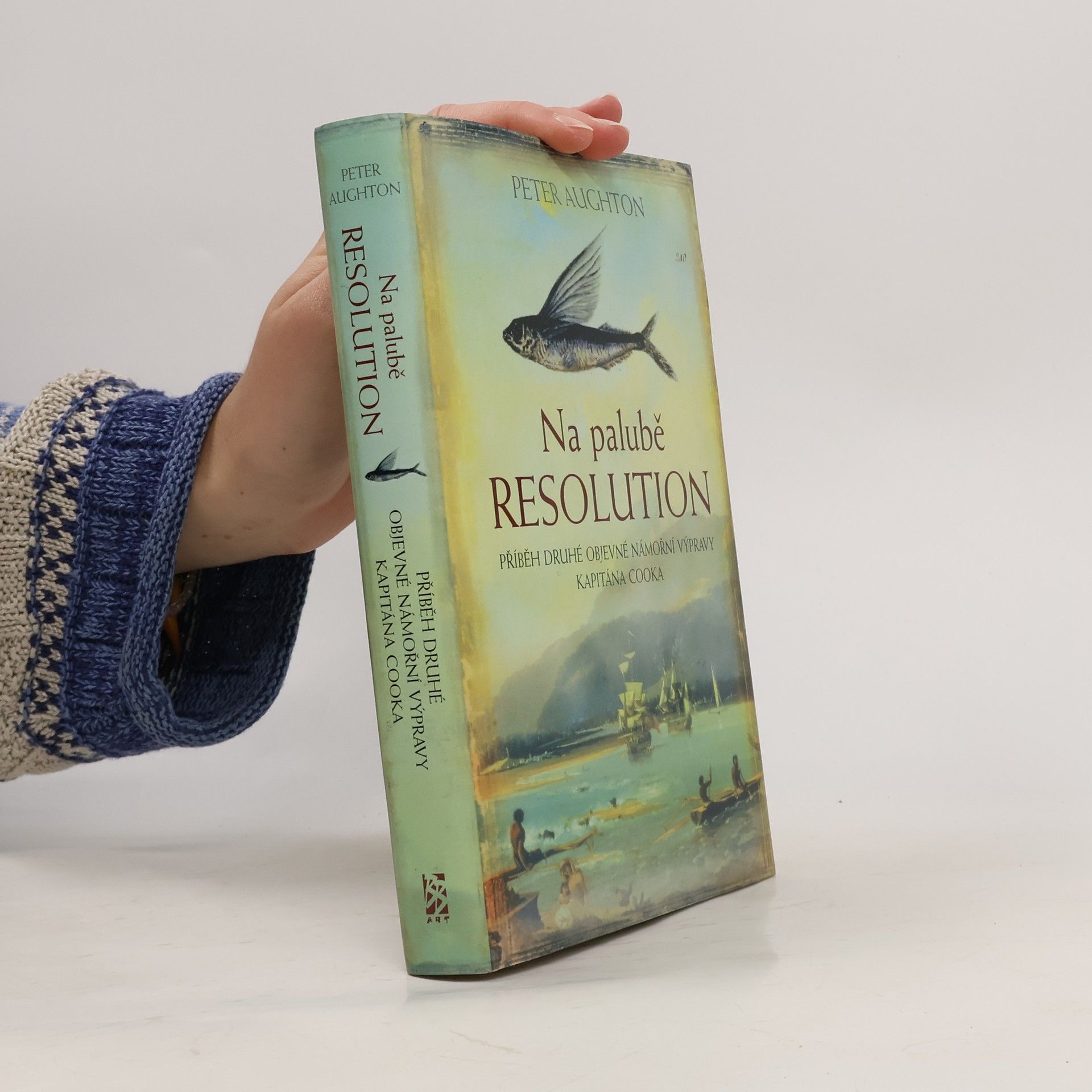 Peter Aughton Na palubě Resolution: Příběh druhé objevné námořní výpravy kapitána Cooka