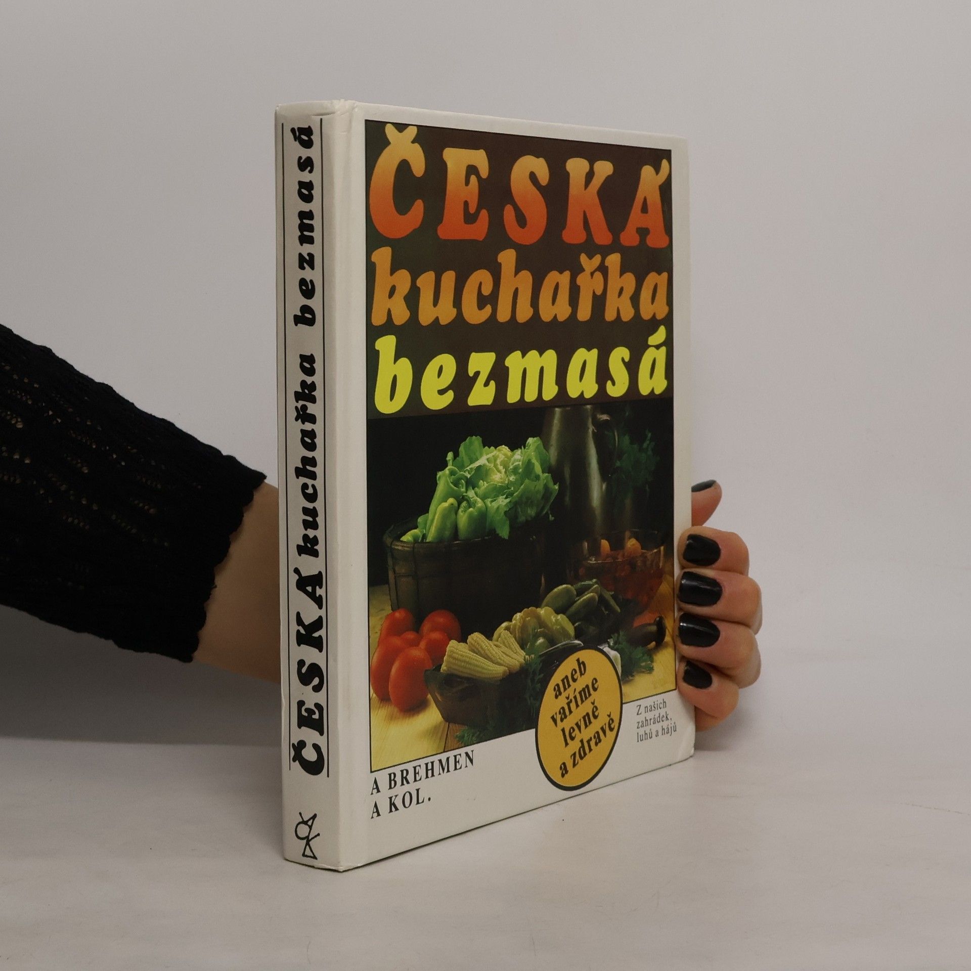 Alexander Brehmen Česká kuchařka bezmasá, aneb, vaříme levně a zdravě