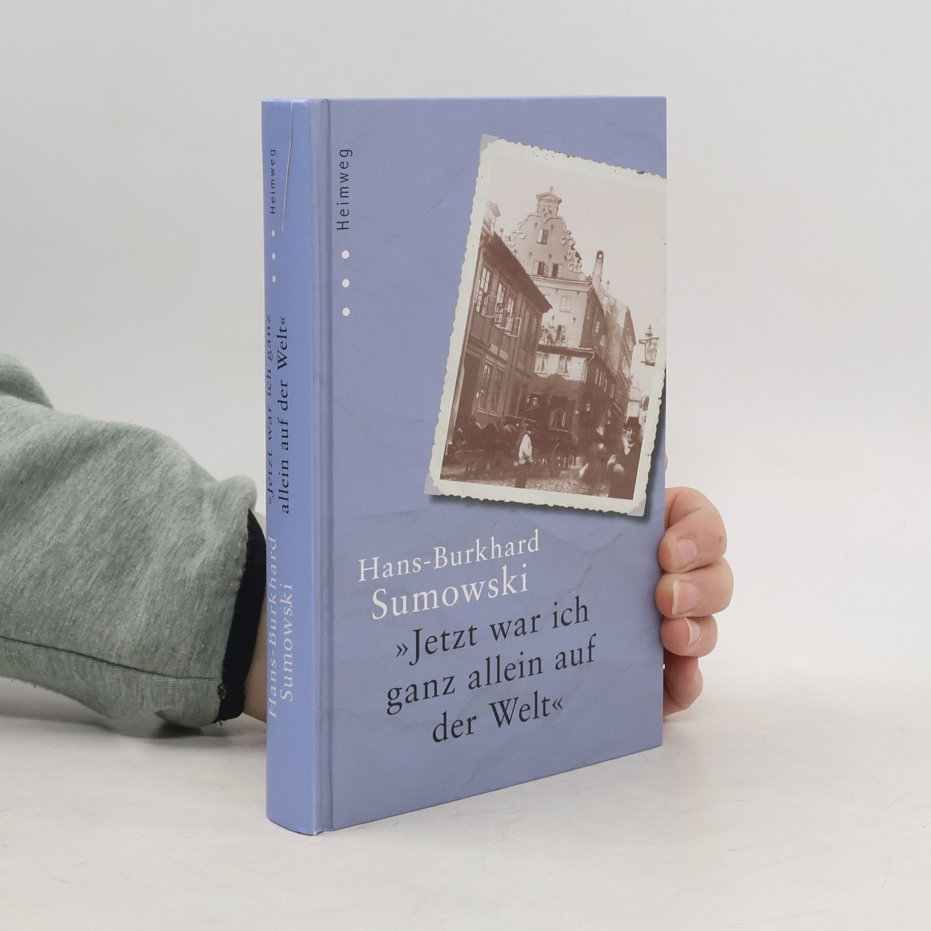 Hans Burkhard Sumowski Jetzt war ich ganz allein auf der Welt