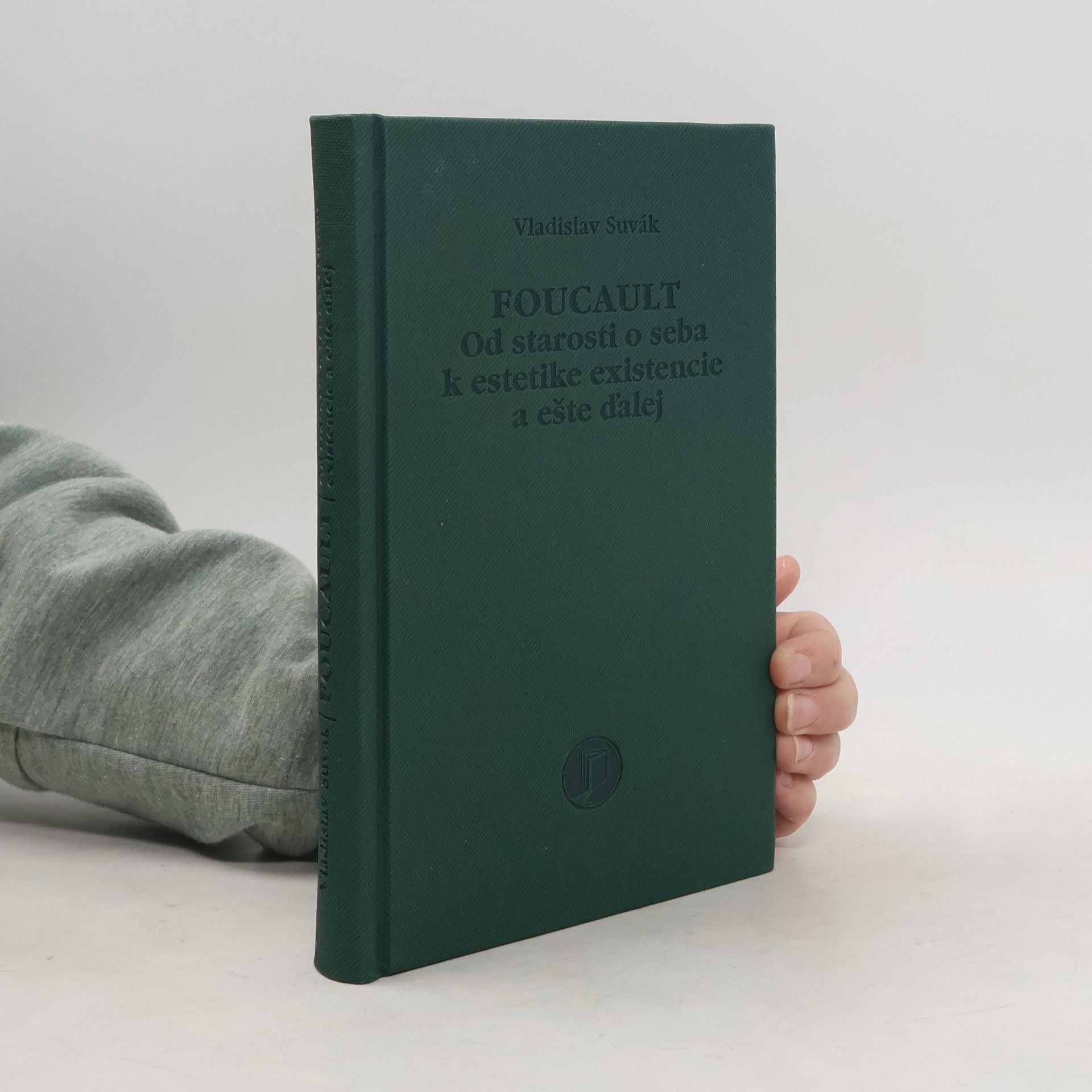 Vladislav Suvák Foucault: Od starosti o seba k estetike existencie a ešte ďalej