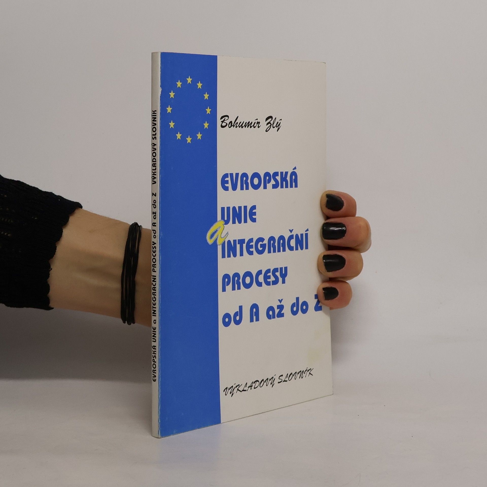 Evropská unie a integrační procesy od A až do Z : výkladový slovník