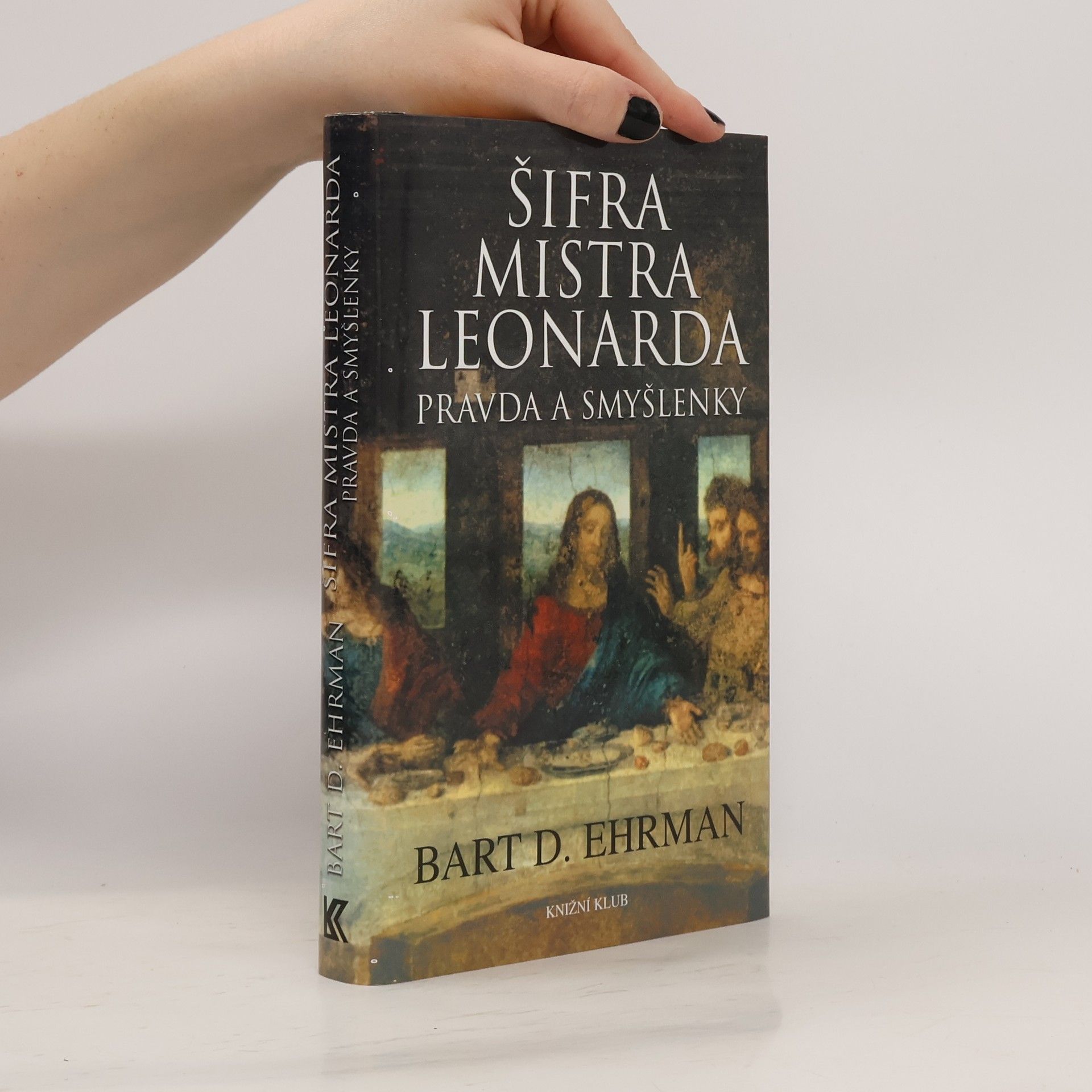Bart D. Ehrman Šifra mistra Leonarda. Pravda a smyšlenky