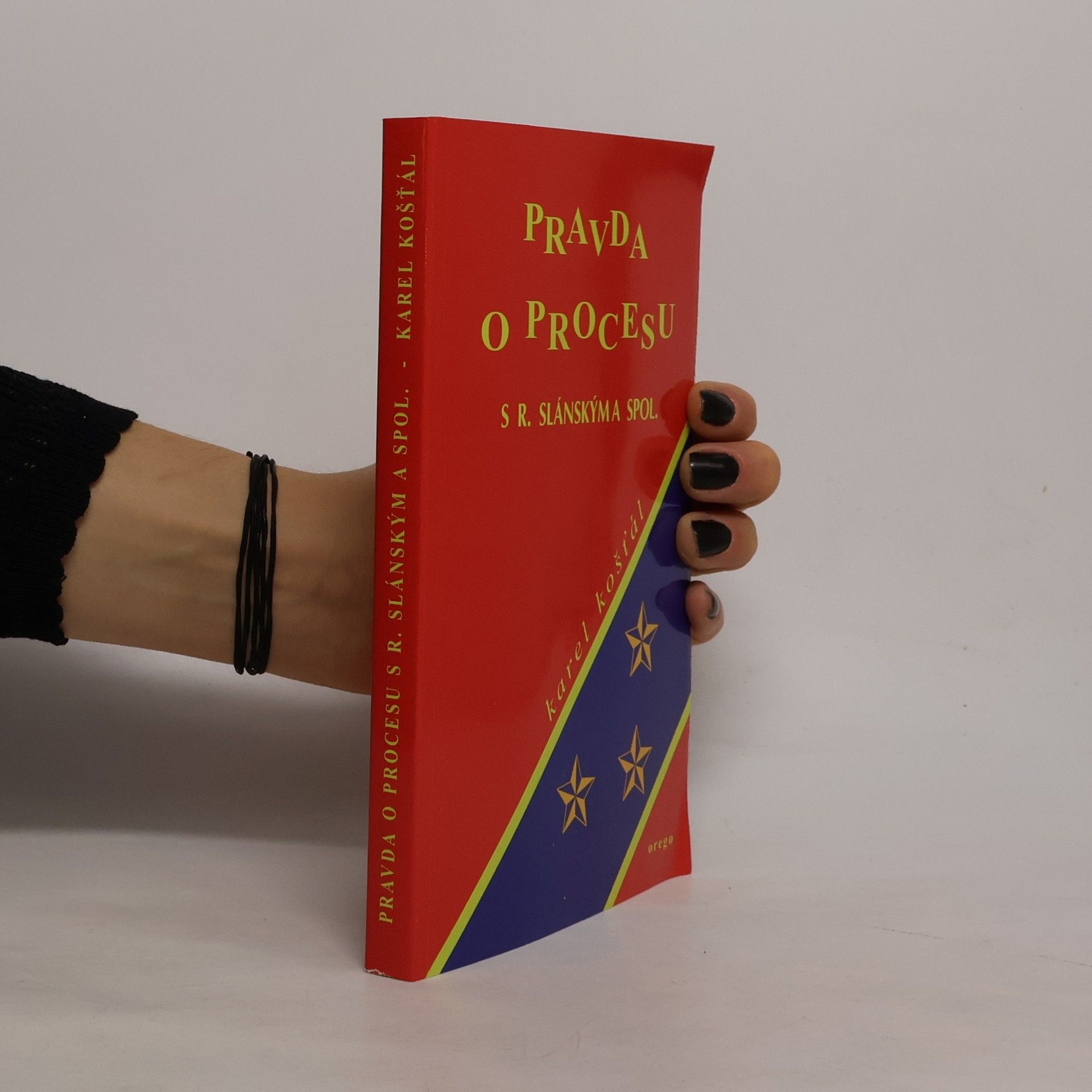 Karel Košťál Pravda o procesu s Rudolfem Slánským a jeho společníky