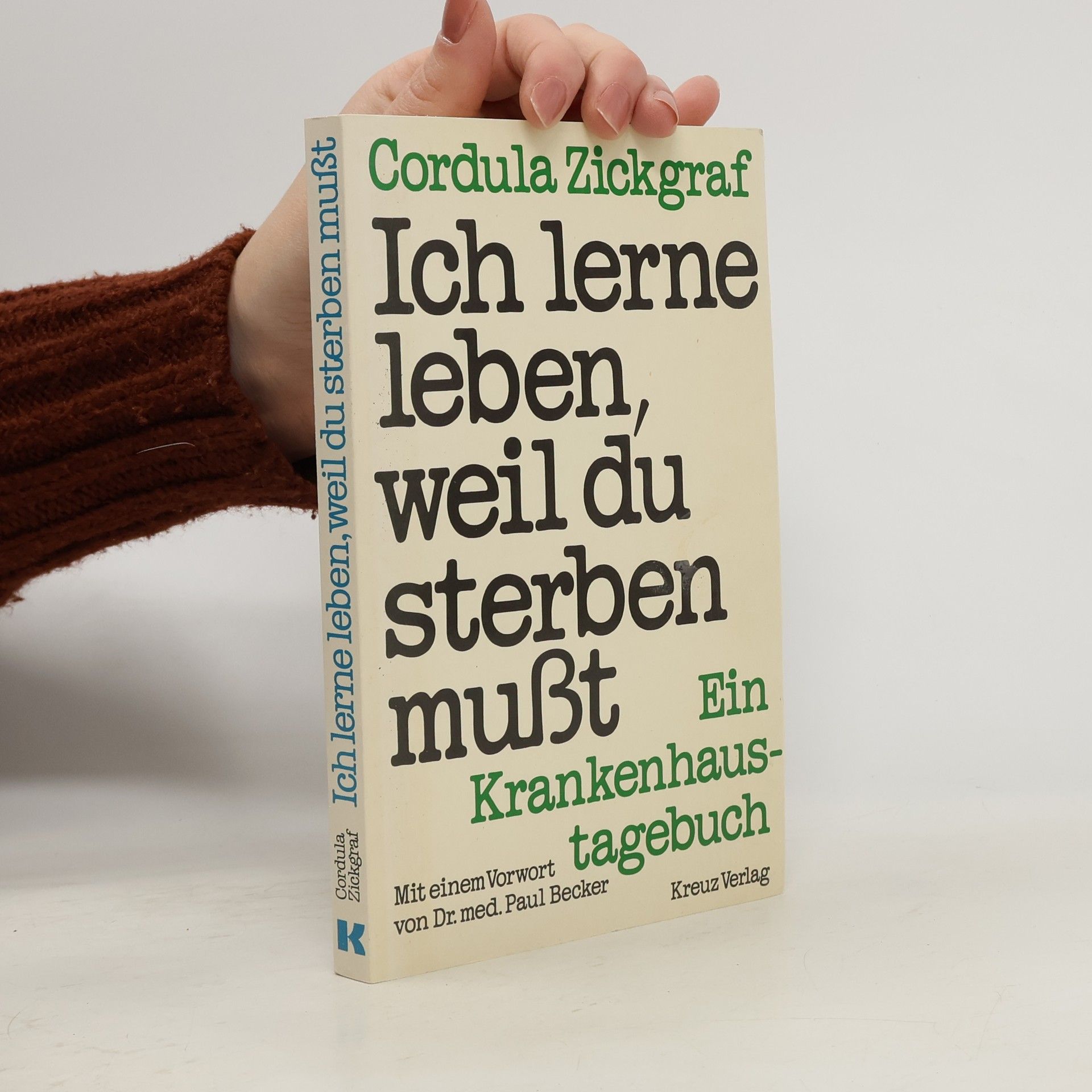 Cordula Zickgraf Ich lerne leben, weil du sterben musst