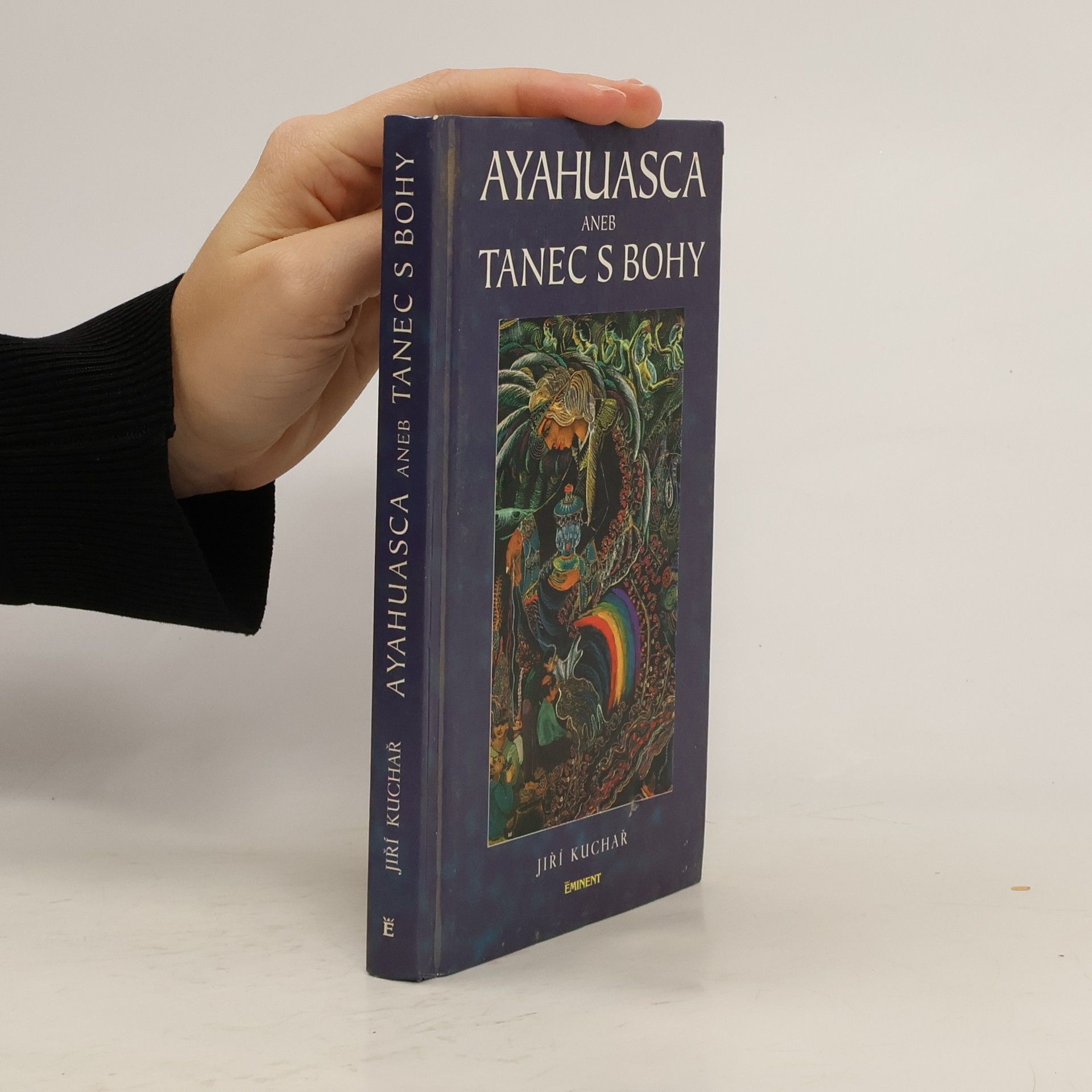 Jiří Kuchař Ayahuasca aneb Tanec s bohy