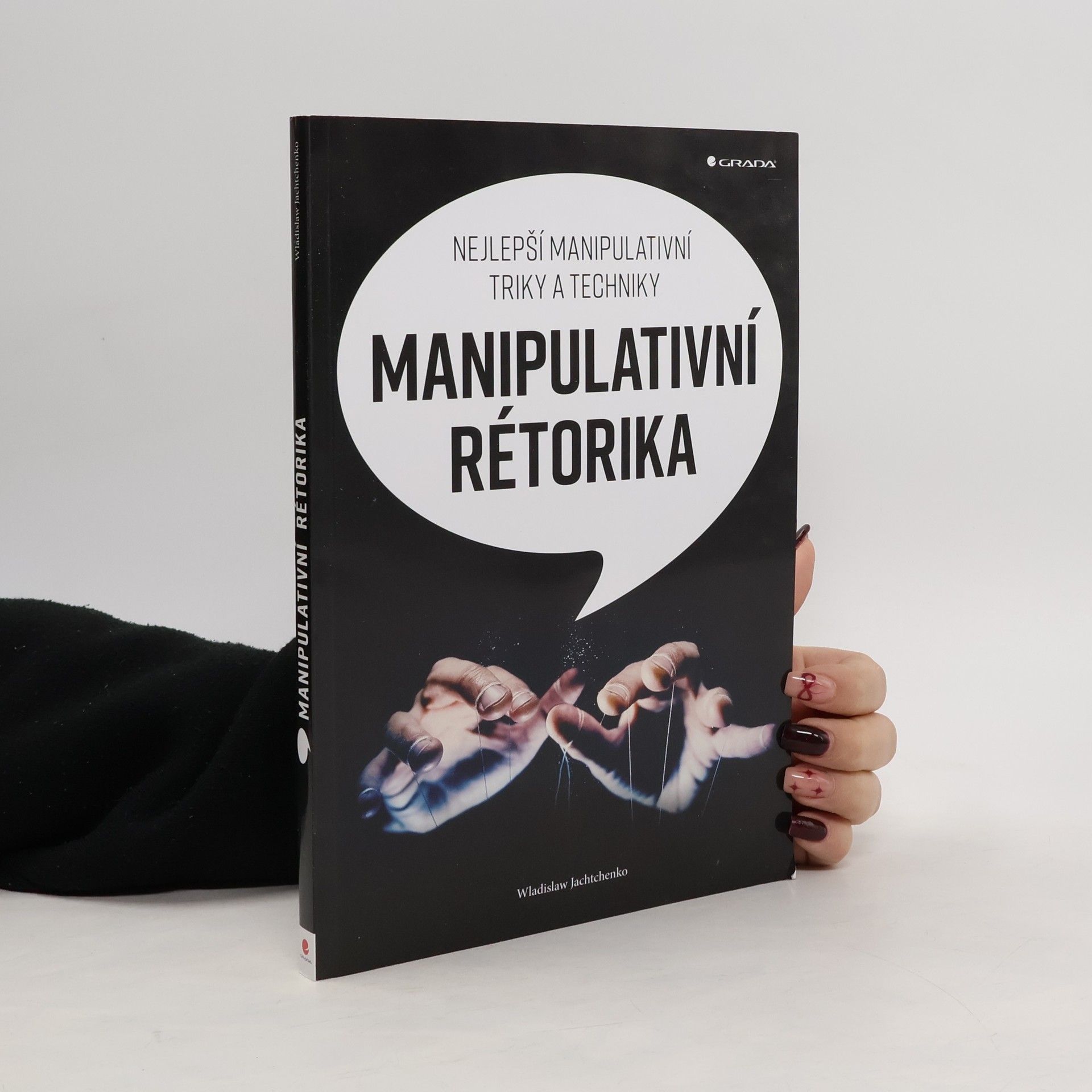 Wladislaw Jachtchenko Manipulativní rétorika: Nejlepší manipulativní triky a techniky