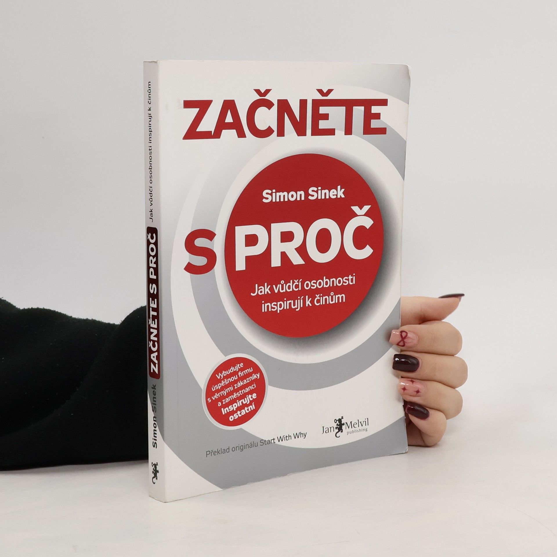 Začněte s proč : jak vůdčí osobnosti inspirují k činům