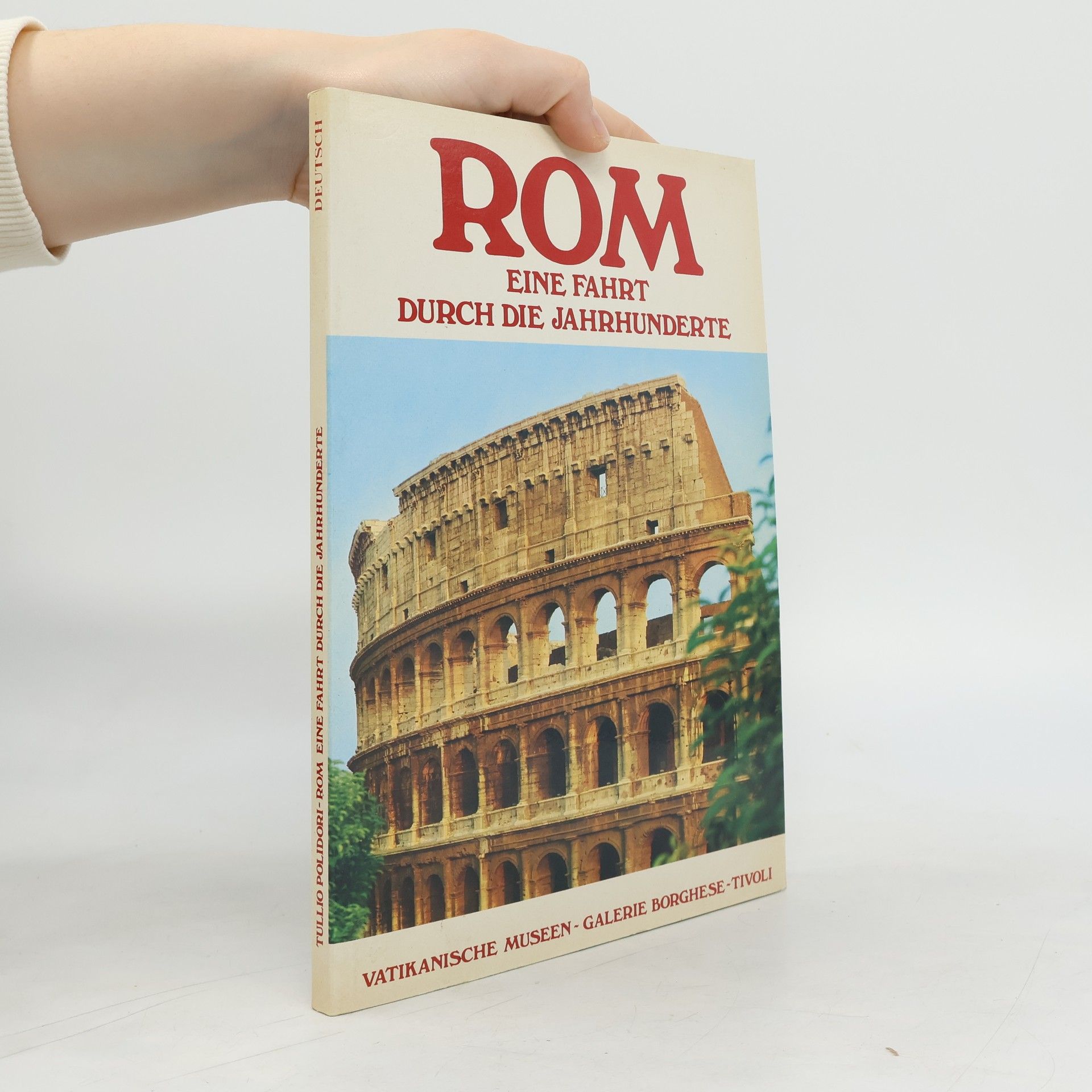 Autorenkollektiv Rom. Eine Fahrt durch die Jahrhunderte. Vatikanische Museen, Galerie Borghese, Tivoli,