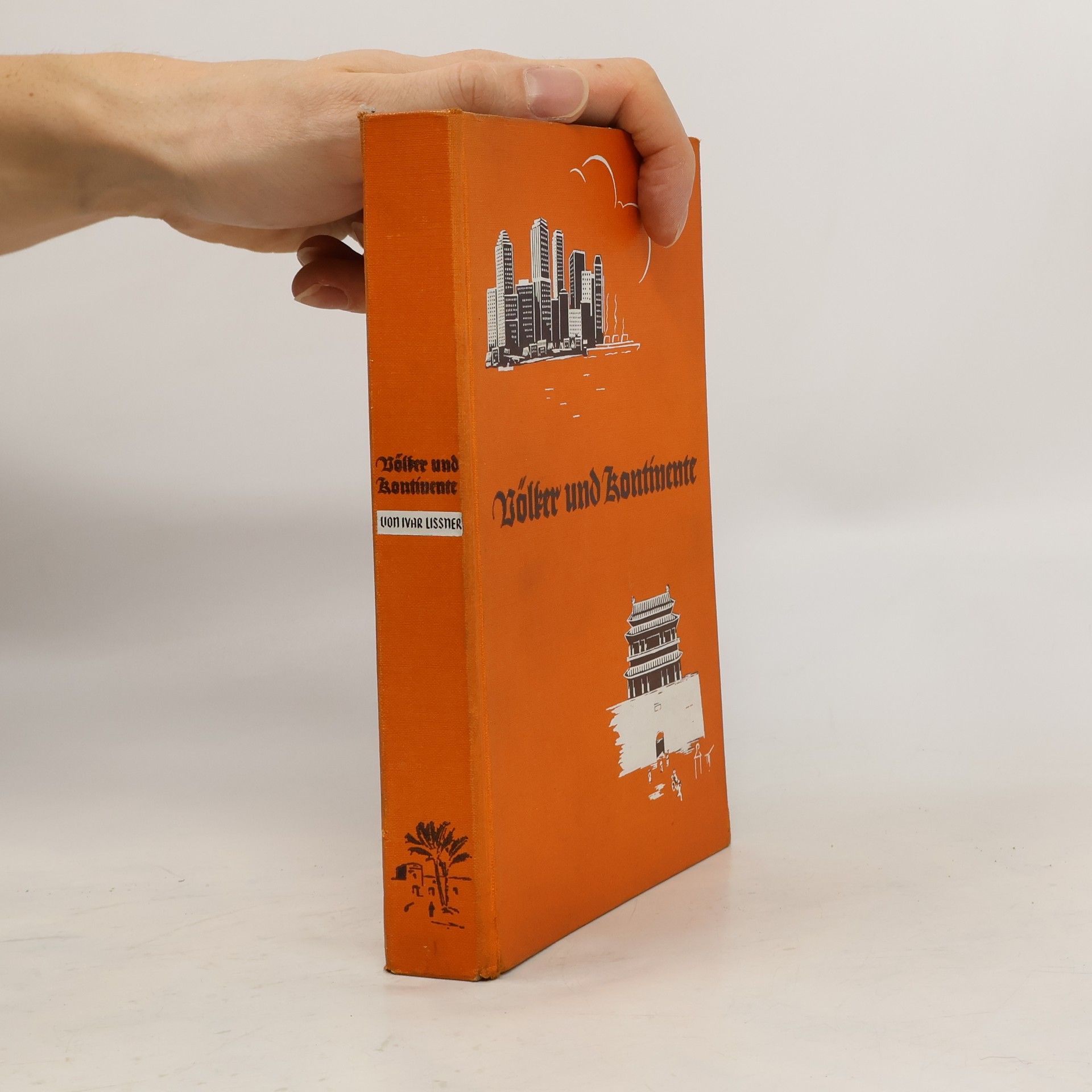 Ivar Lissner Völker und Kontinente : Leben rund um den Erdball