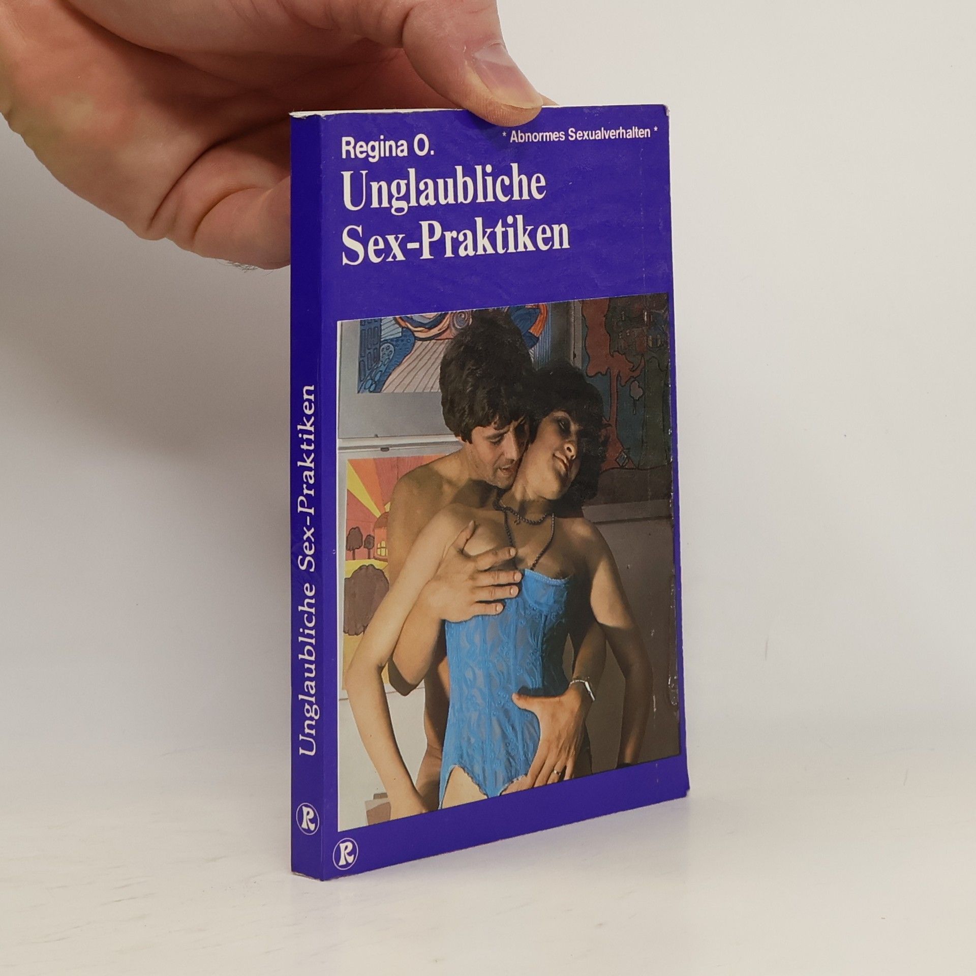 Regina O. Unglaubliche Sex-Praktiken