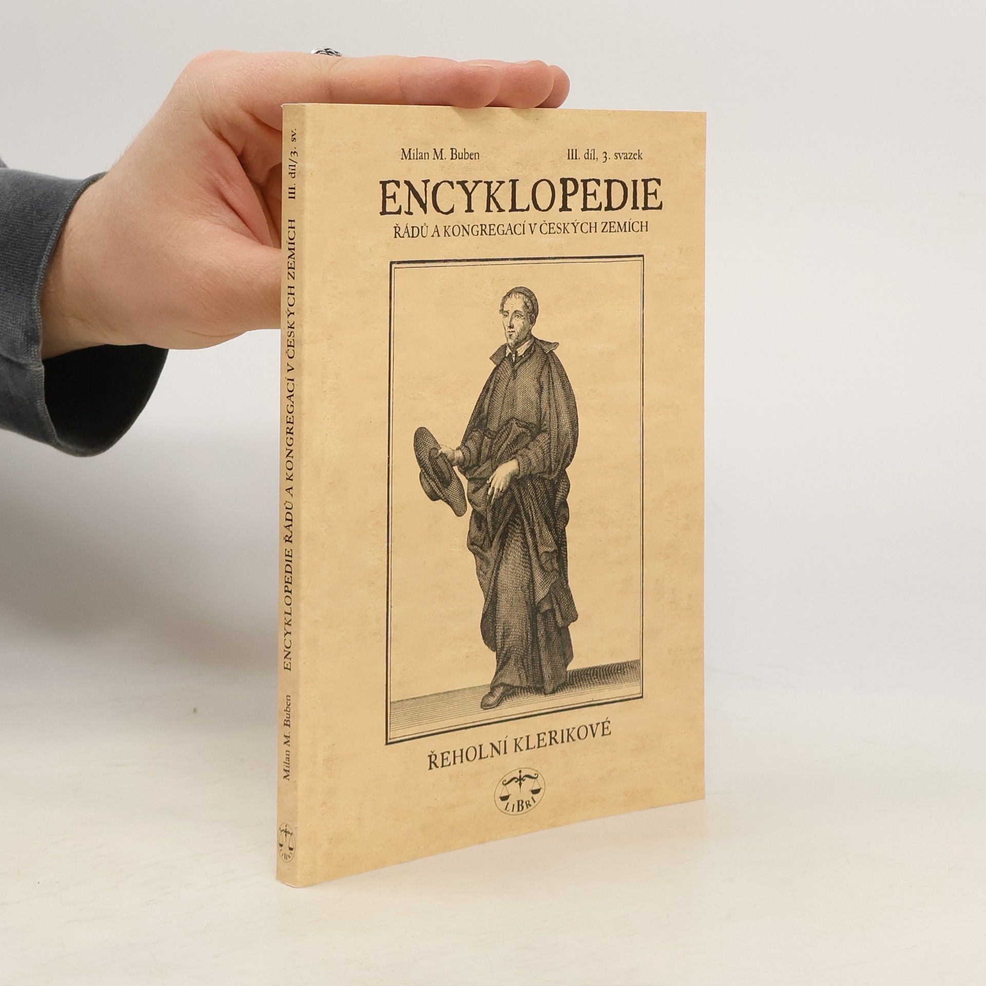 Milan Buben Encyklopedie řádů, kongregací a řeholních společností katolické církve v českých zemích III., 3. sv.
