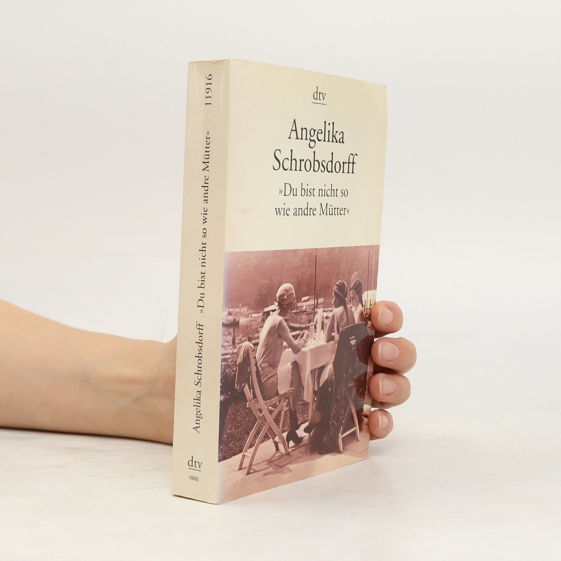 Angelika Schrobsdorff Du bist nicht so wie andre Mütter