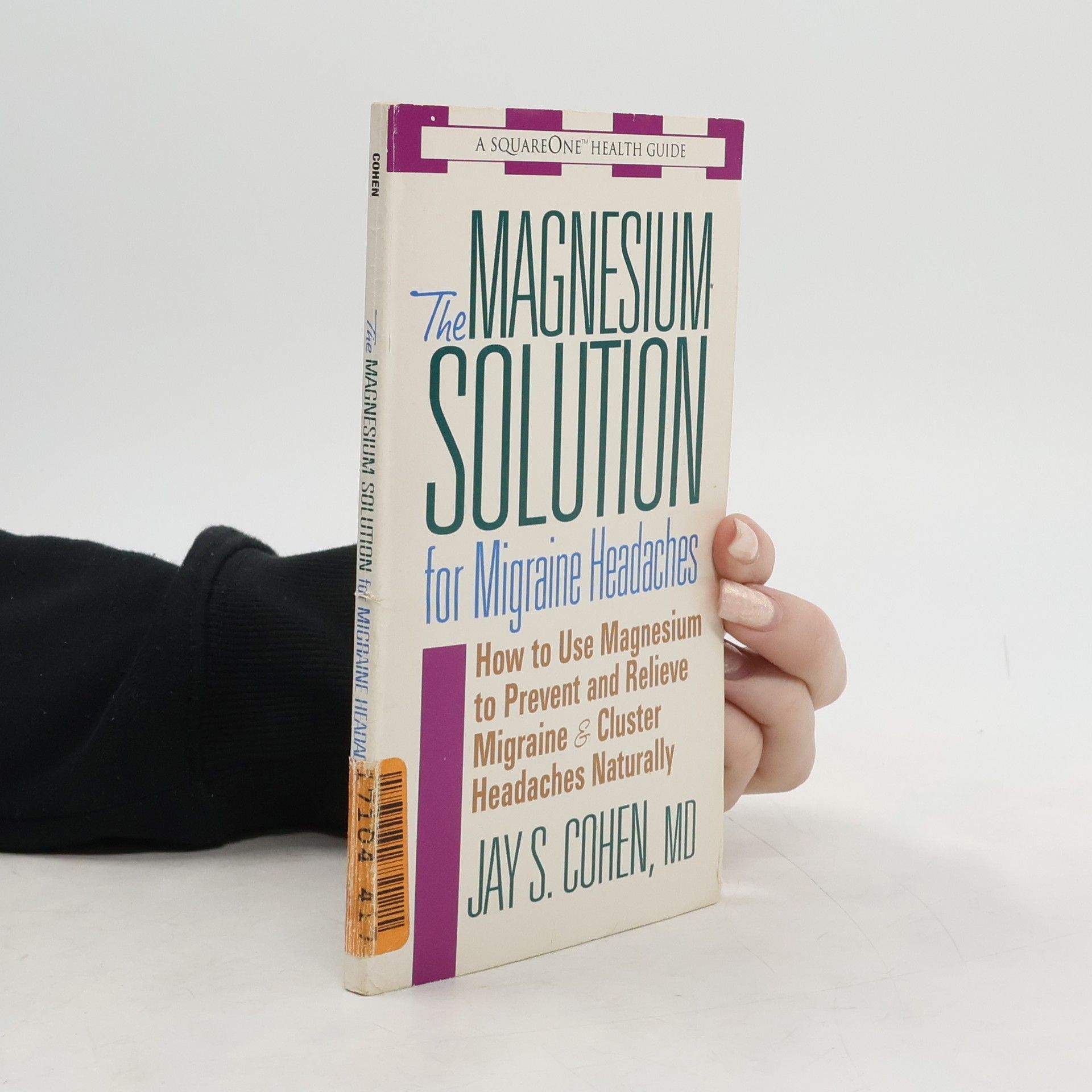 Jay S. Cohen The Magnesium Solution for Migraine Headaches