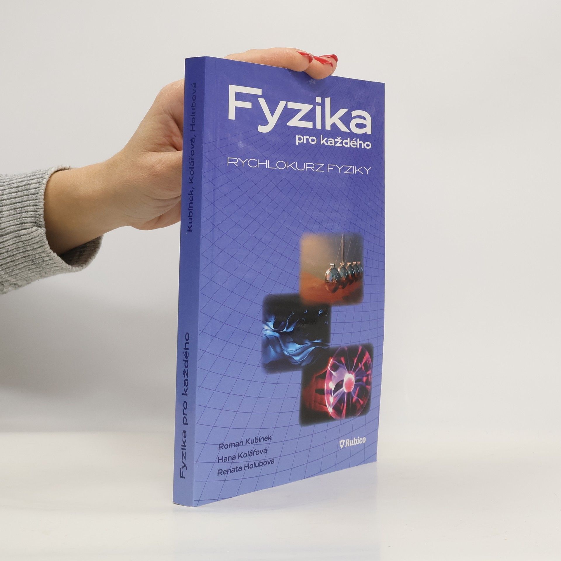 Roman Kubínek Fyzika pro každého, aneb, Rychlokurz fyziky