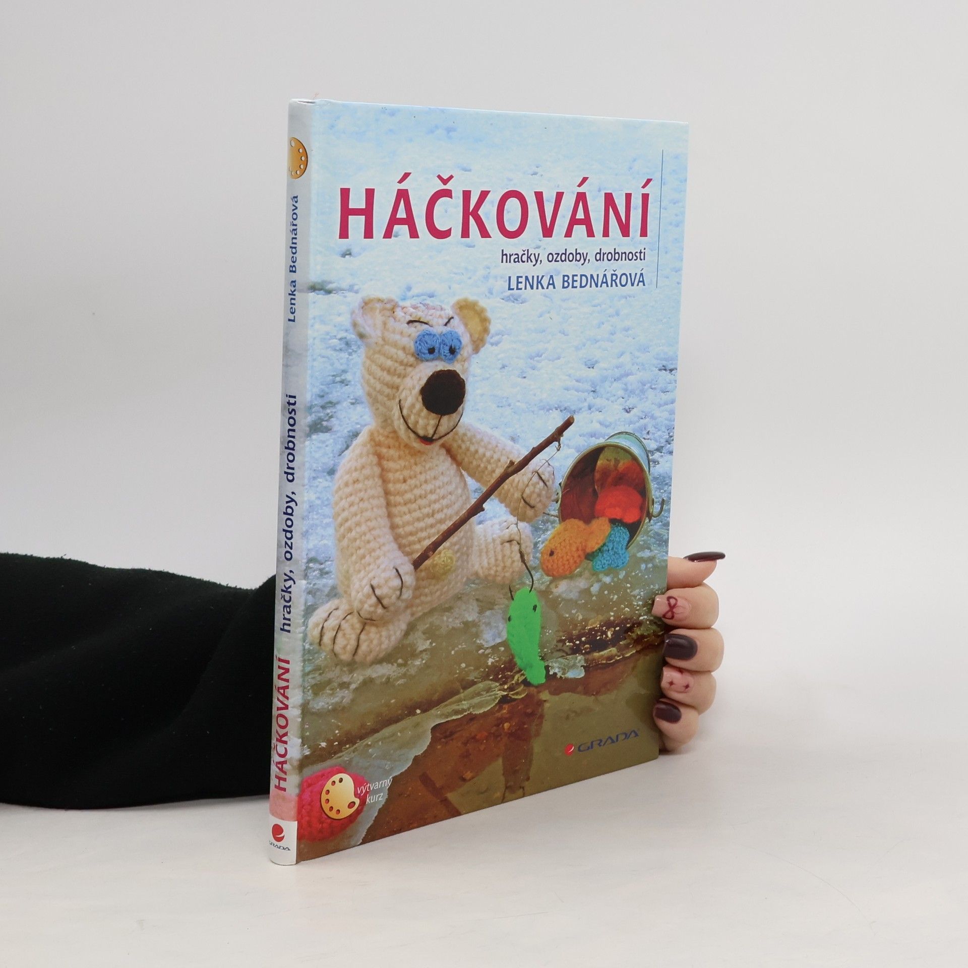 Lenka Bednářová Háčkování : hračky, ozdoby, drobnosti