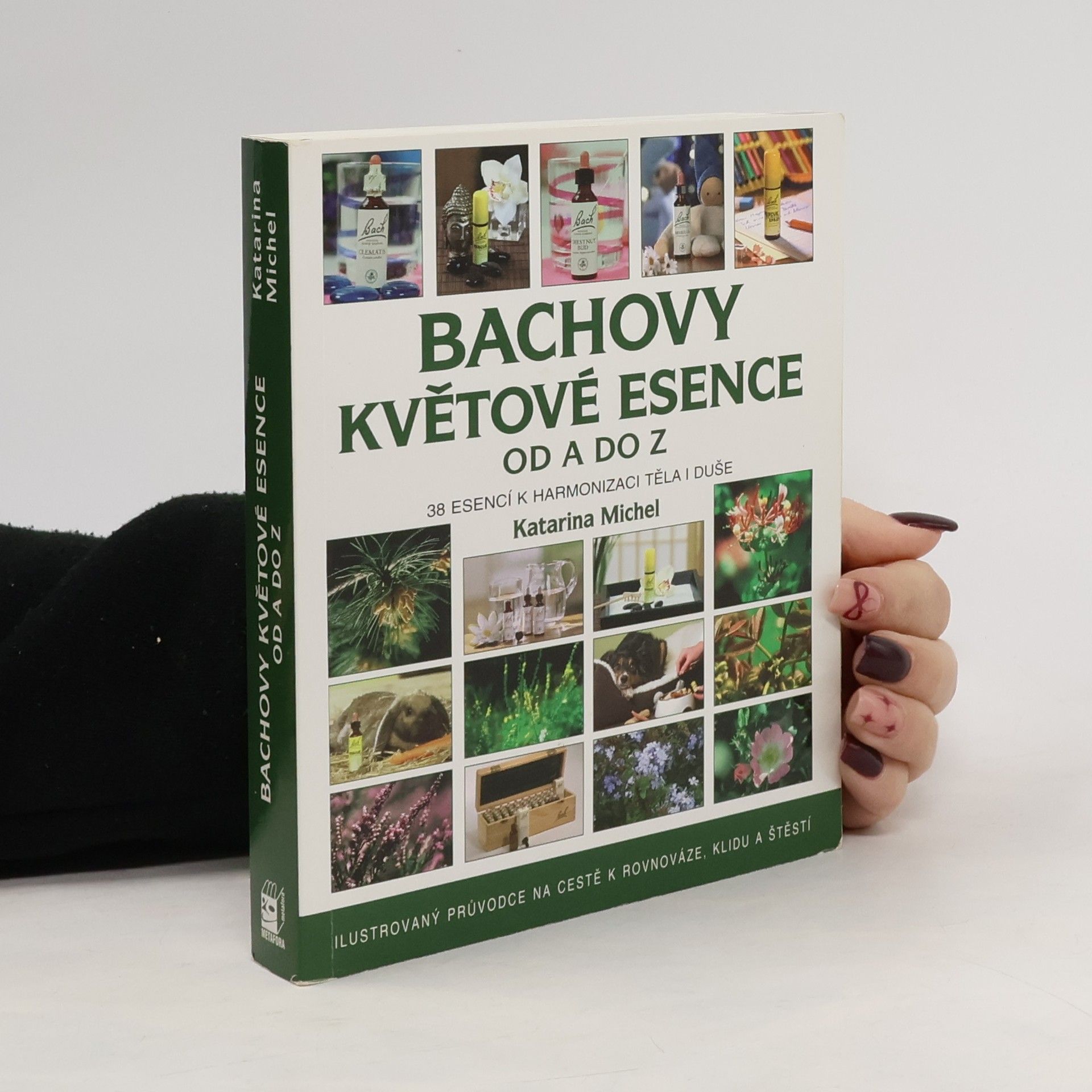 Katarina Michel Bachovy květové esence od A do Z. 38 esencí k harmonizaci těla i duše