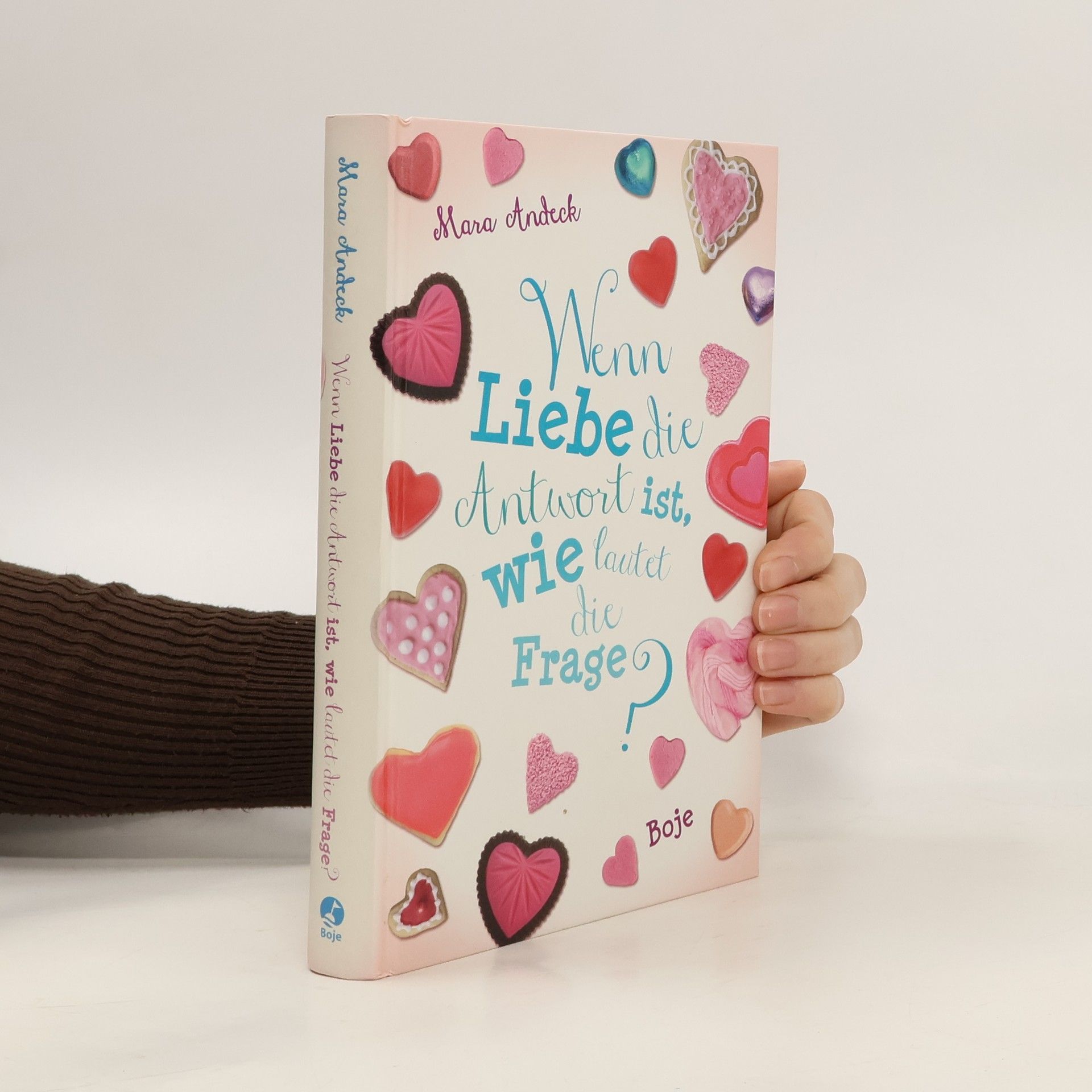 Mara Andeck Wenn Liebe die Antwort ist, wie lautet die Frage?