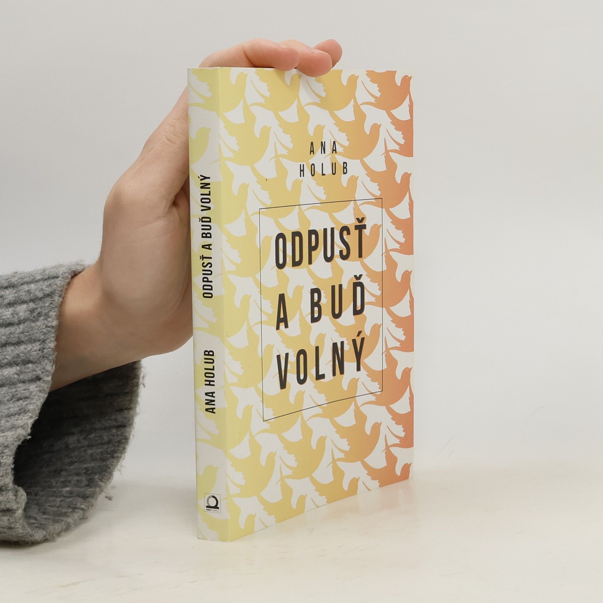 Ana Holub Odpusť a buď volný