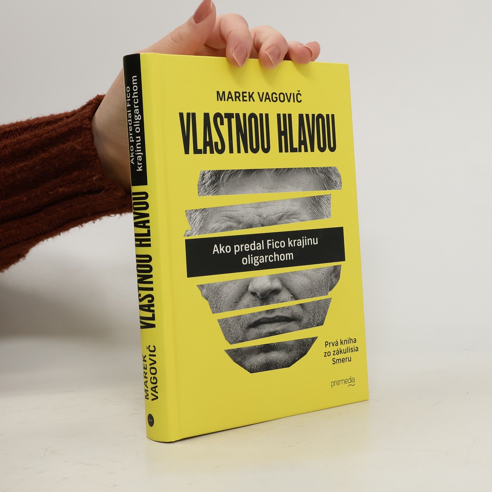 Marek Vagovič Vlastnou hlavou. Ako predal Fico krajinu oligarchom