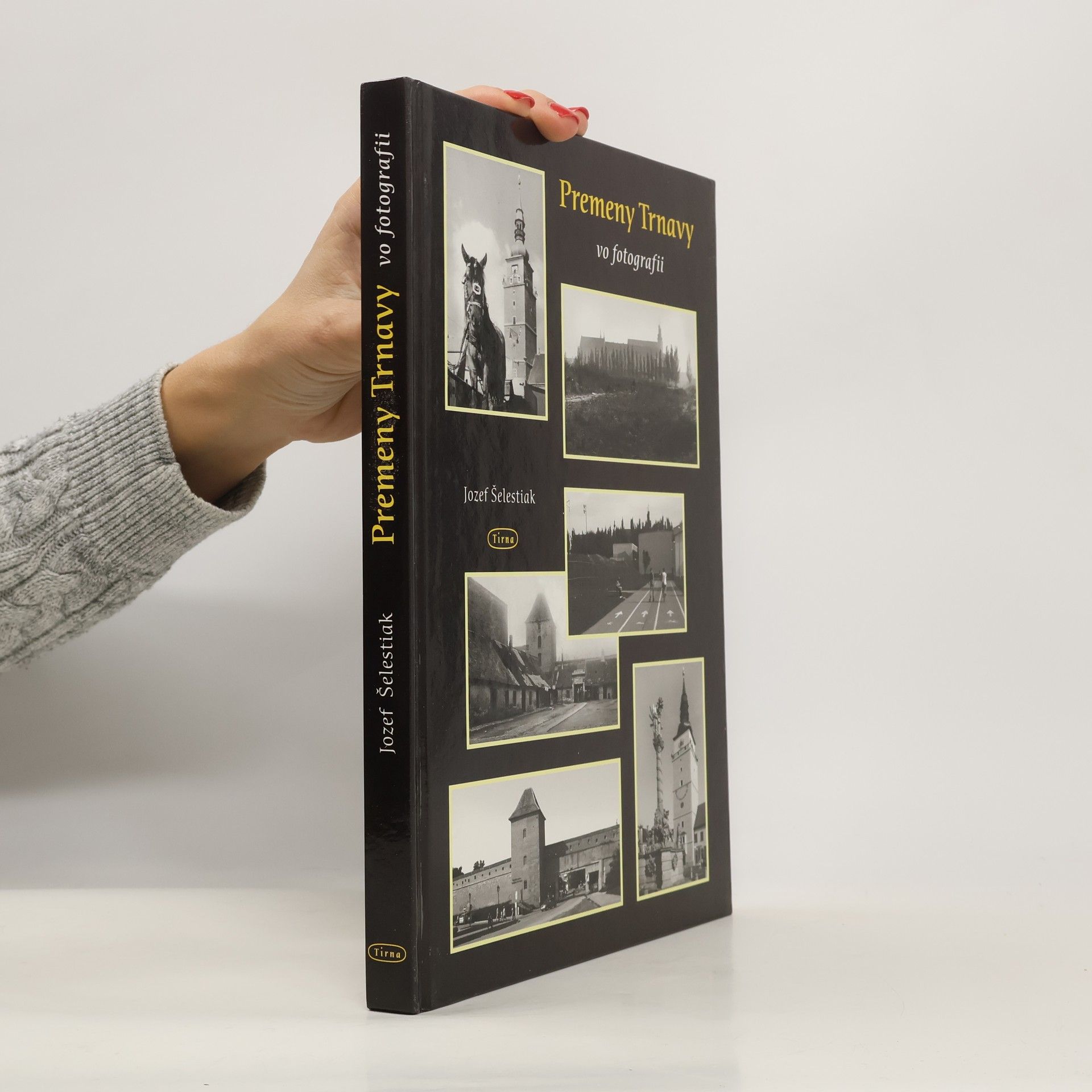 Jozef Šelestiak Premeny Trnavy vo fotografii