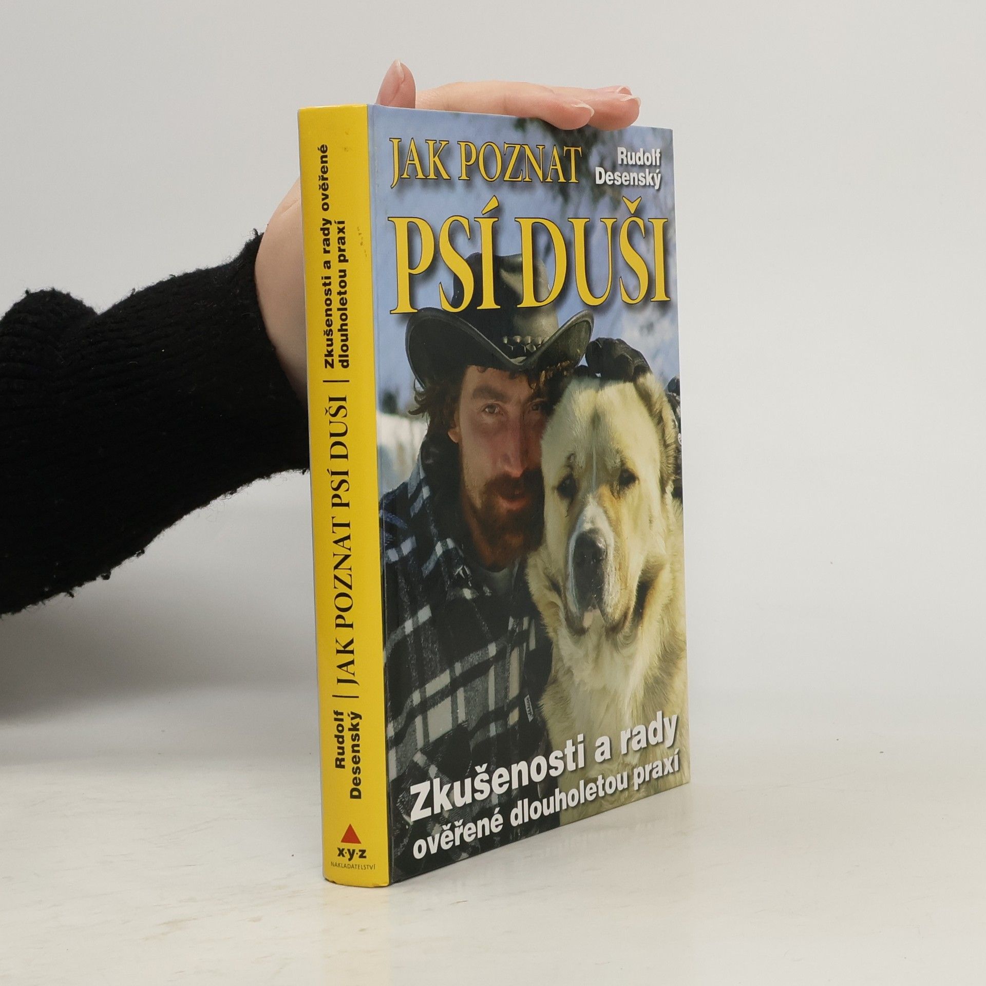 Rudolf Desenský Jak poznat psí duši: Zkušenosti a rady ověřené dlouholetou praxí