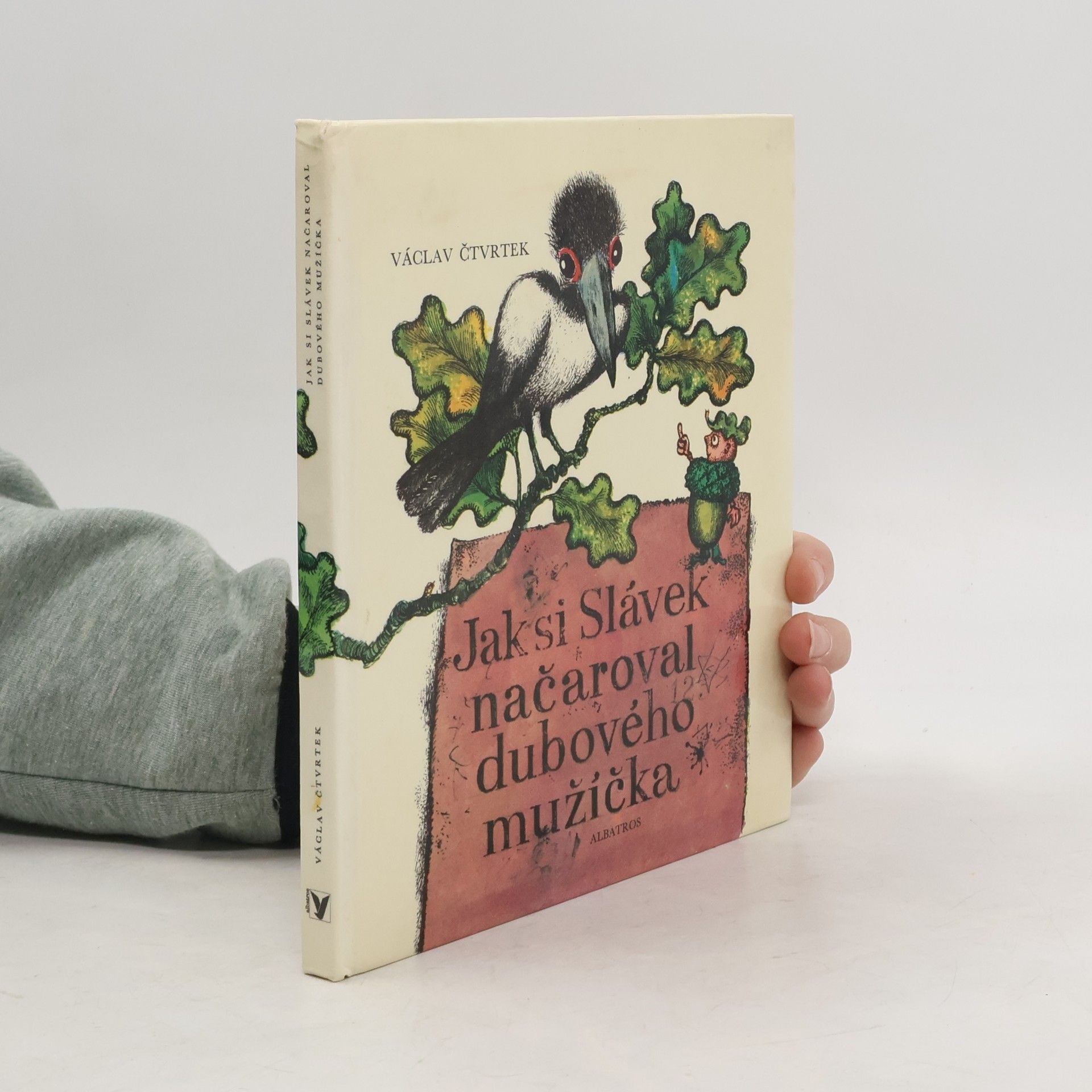 Václav Čtvrtek Jak si Slávek načaroval dubového mužíčka