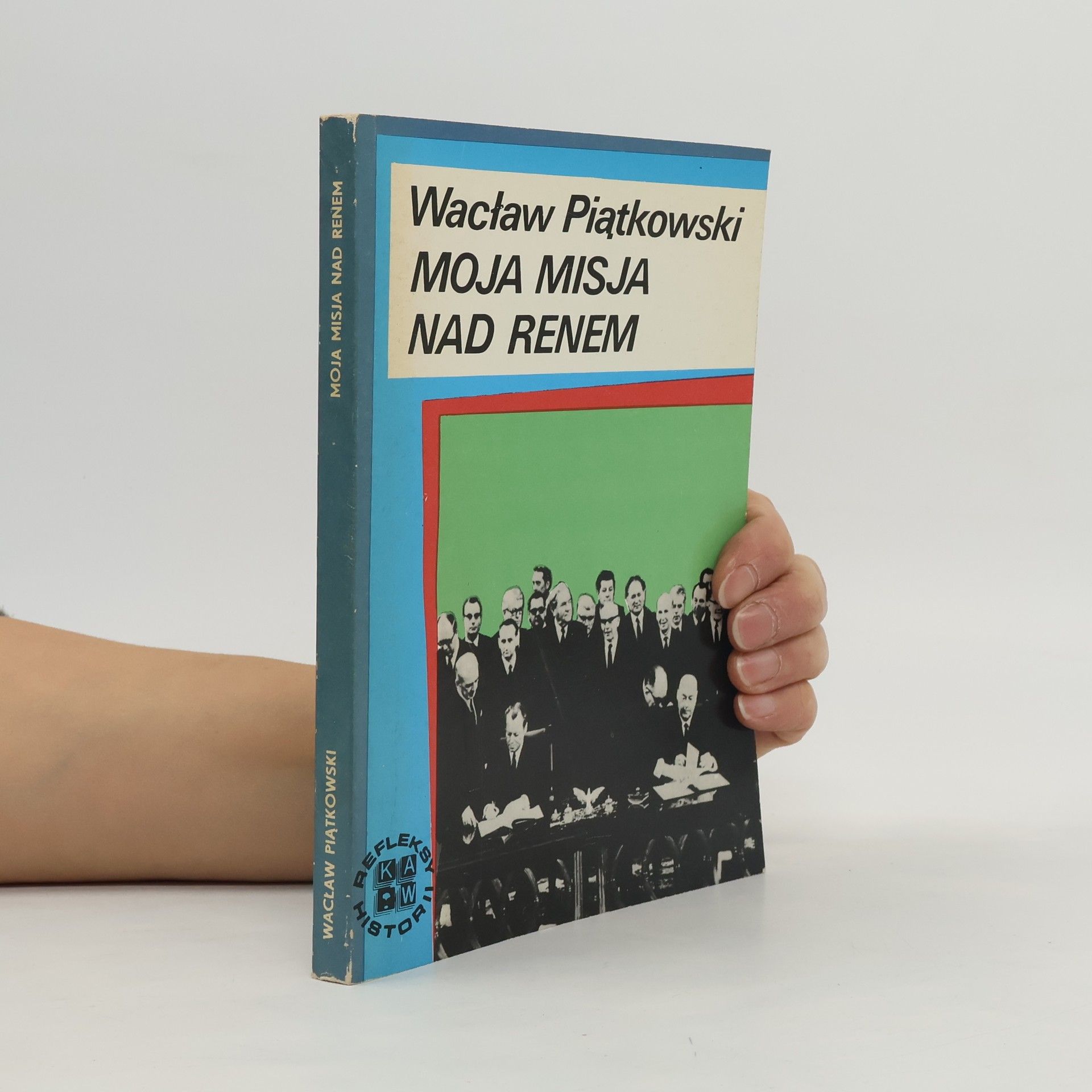 Wacław Piątkowski Moja misja nad Renem