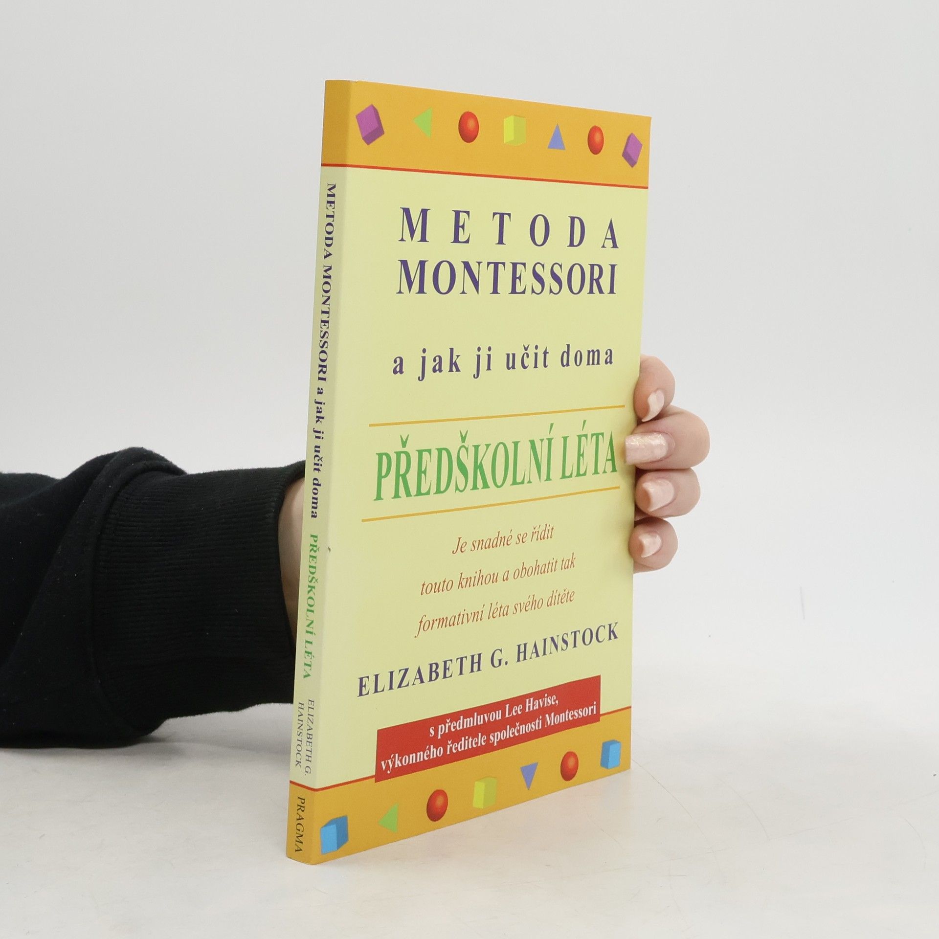 Elizabeth G. Hainstock Metoda Montessori a jak ji učit doma. Předškolní léta