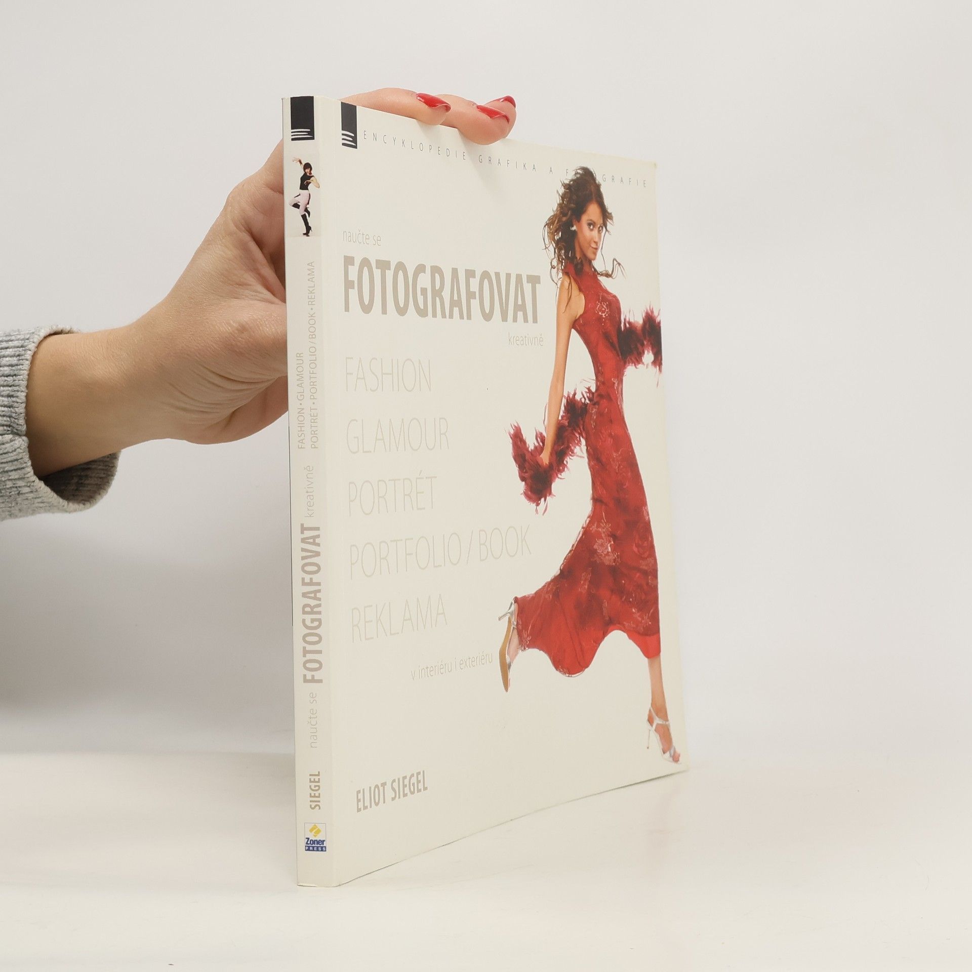 Eliot Siegel Naučte se fotografovat kreativně : fashion, glamour, portrét, portfolio