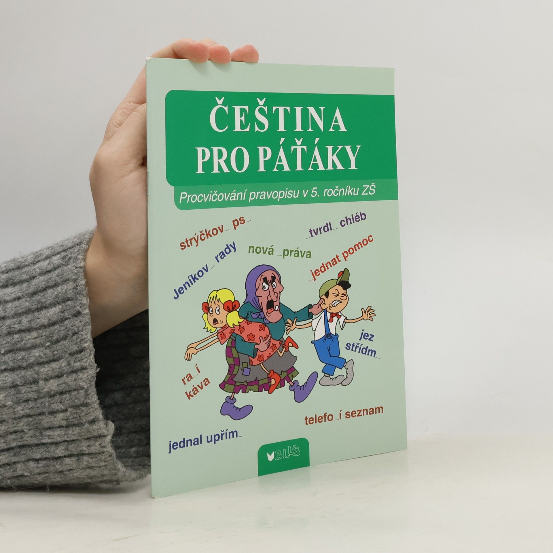 Vlasta Blumentrittová Čeština pro páťáky : procvičování pravopisu v 5. ročníku ZŠ
