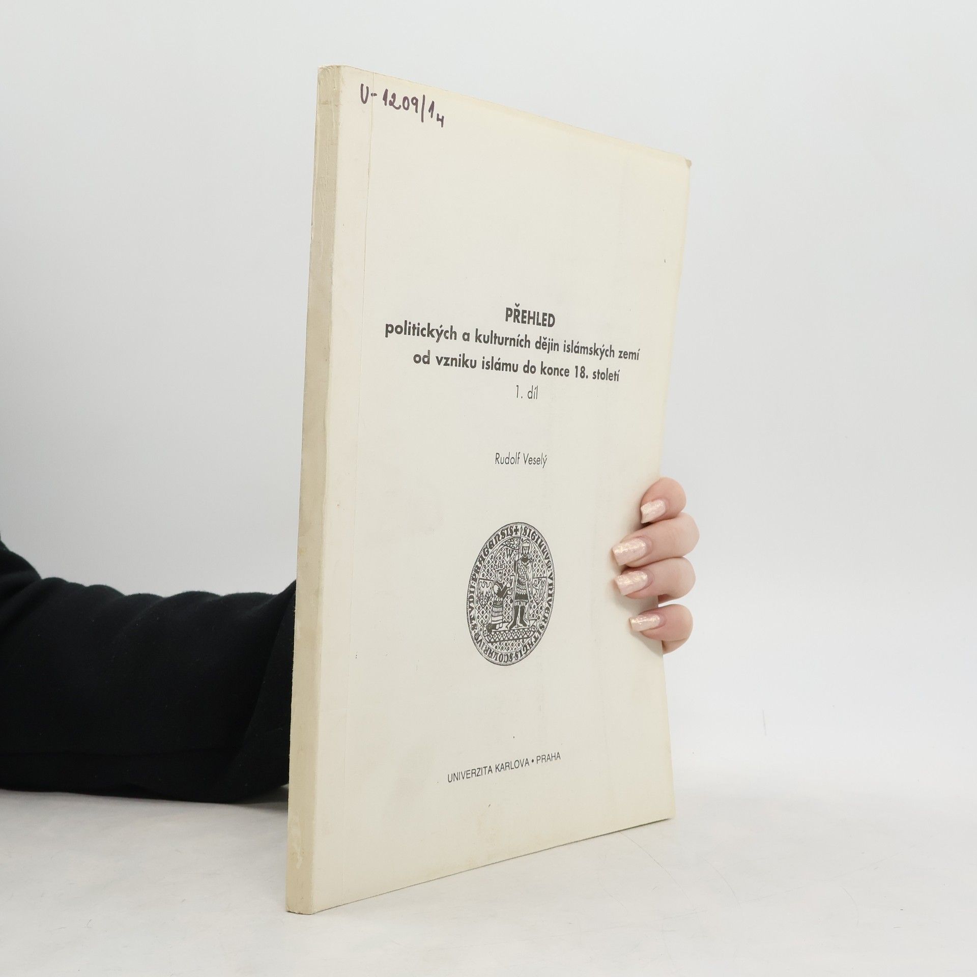 Rudolf Veselý Přehled politických a kulturních dějin islámských zemí od vzniku islámu do konce 18. století