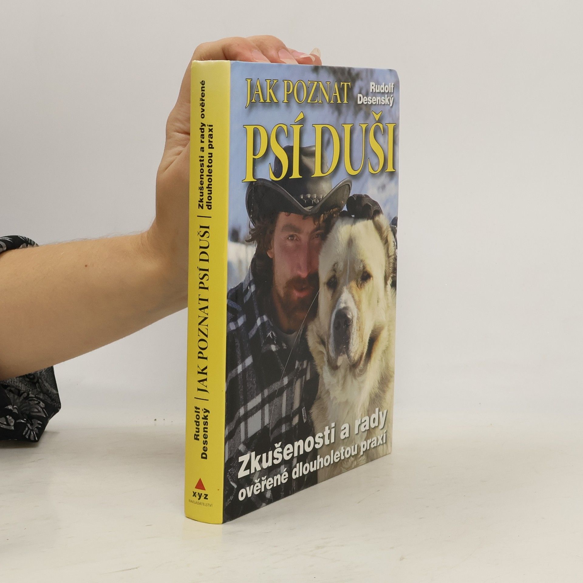 Rudolf Desenský Jak poznat psí duši: Zkušenosti a rady ověřené dlouholetou praxí