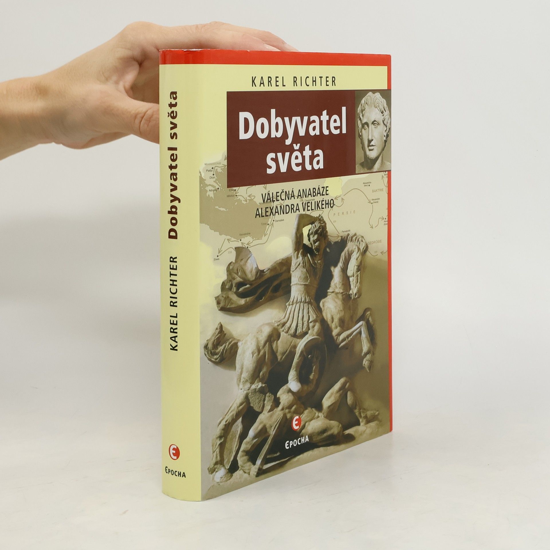 Karel Richter Dobyvatel světa: Válečná anabáze Alexandra Velikého