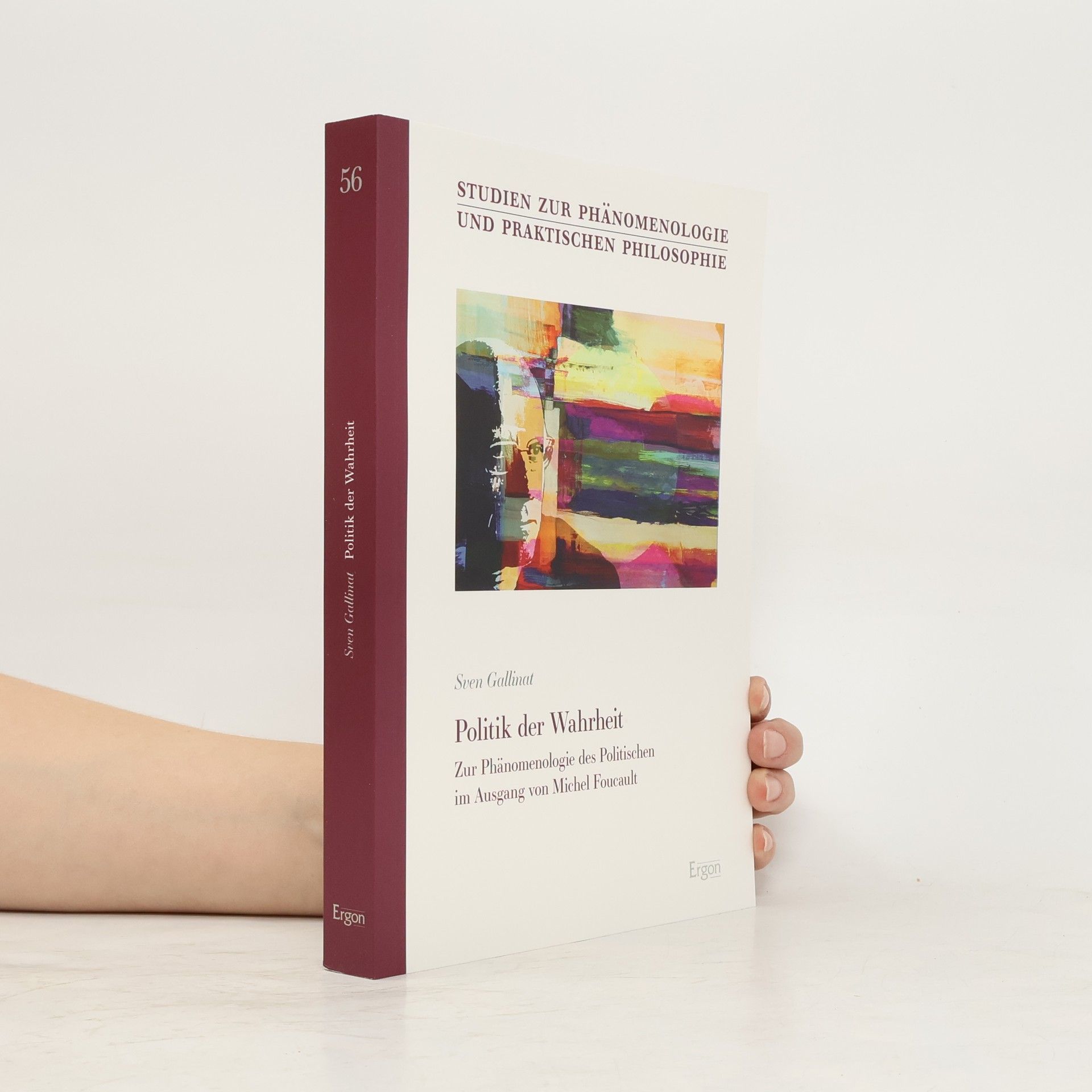 Sven Gallinat Studien zur Phänomenologie und Praktischen Philosophie - 56: Politik der Wahrheit