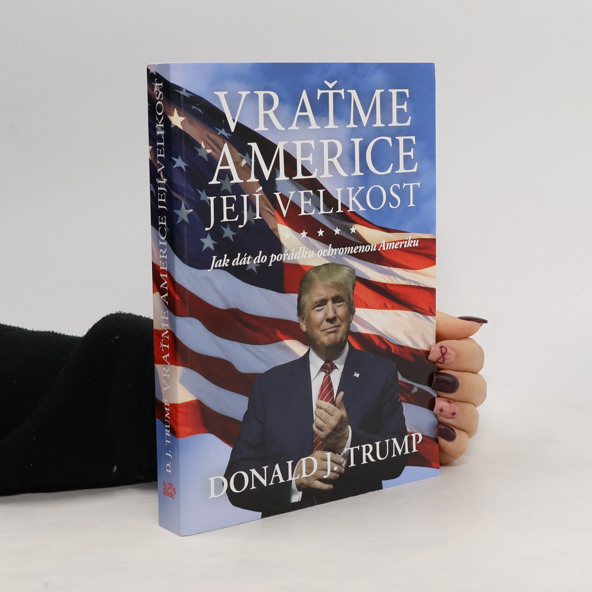 Donald Trump Vraťme Americe její velikost
