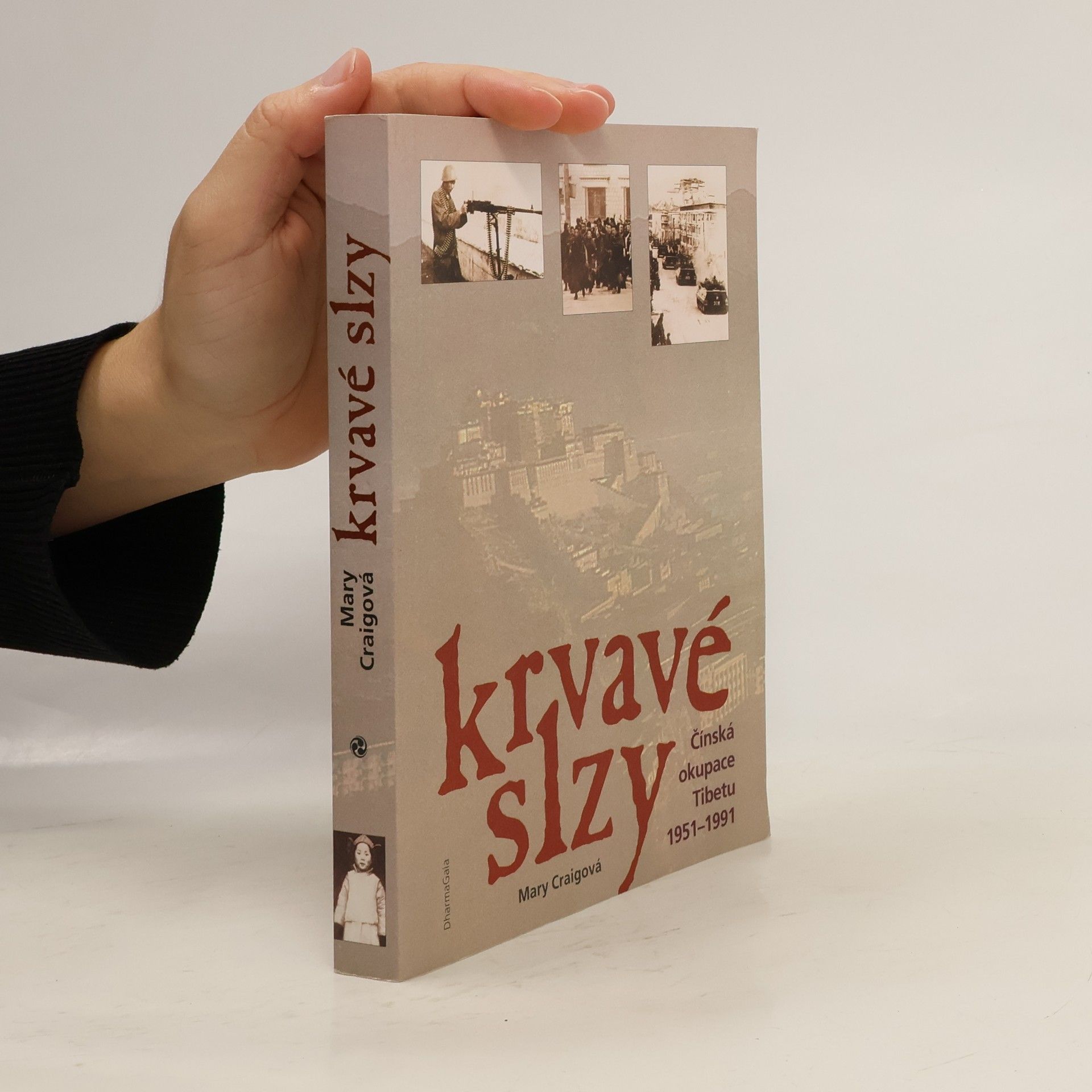 Mary Craig Krvavé slzy Čínská okupace Tibetu 1951-1991