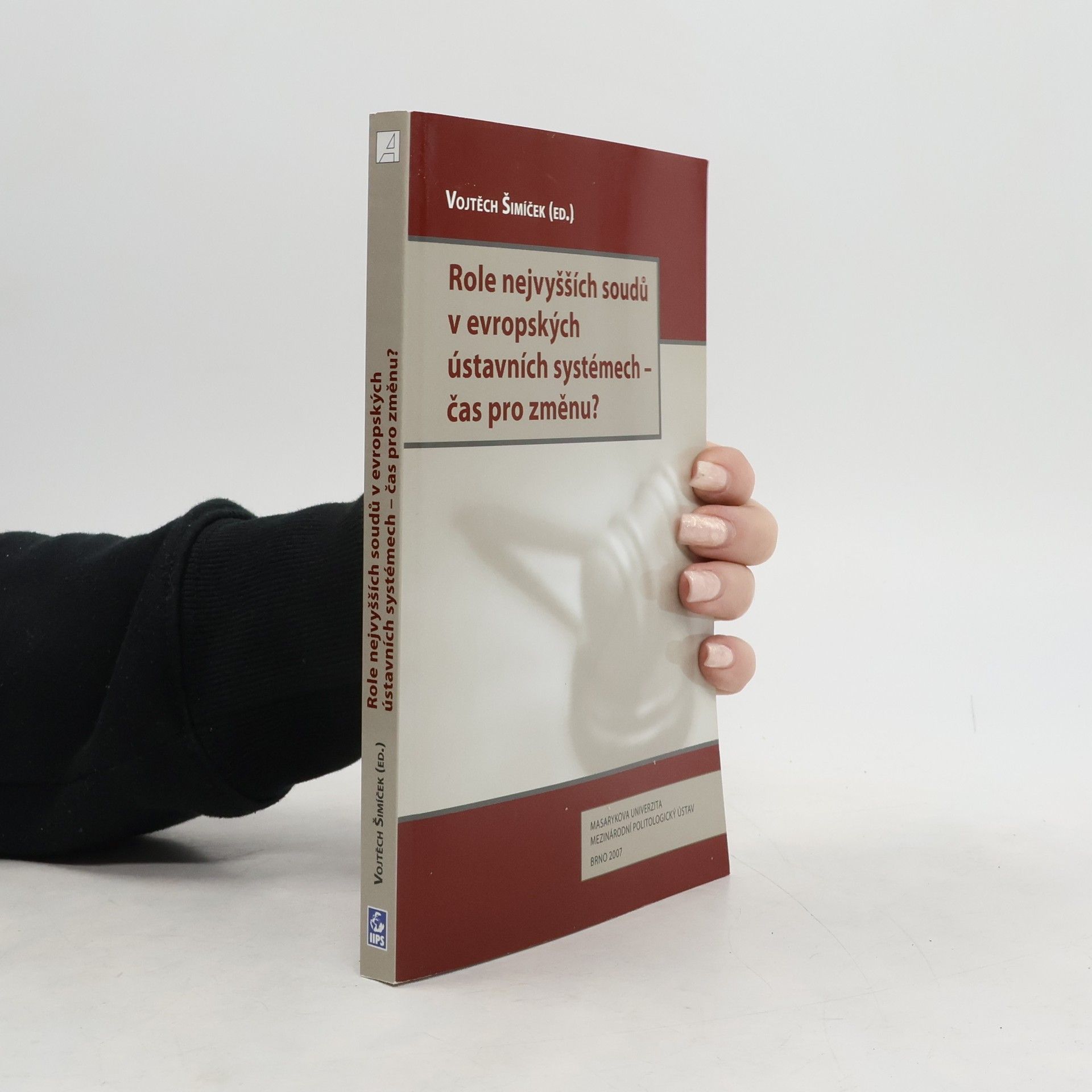 Vojtěch Šimíček Role nejvyšších soudů v evropských ústavních systémech - čas pro změnu?