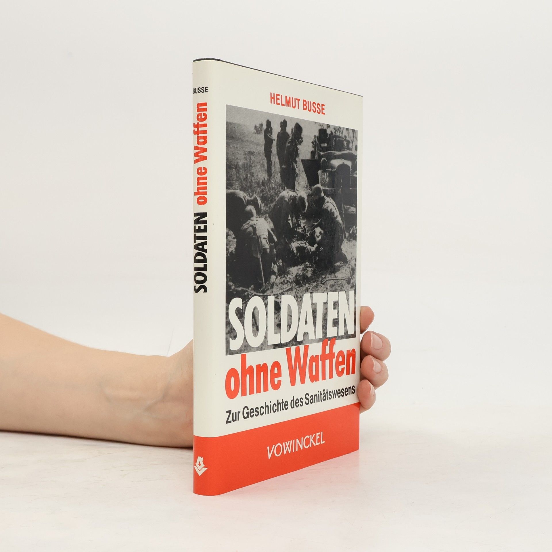 Helmut Busse Soldaten ohne Waffen