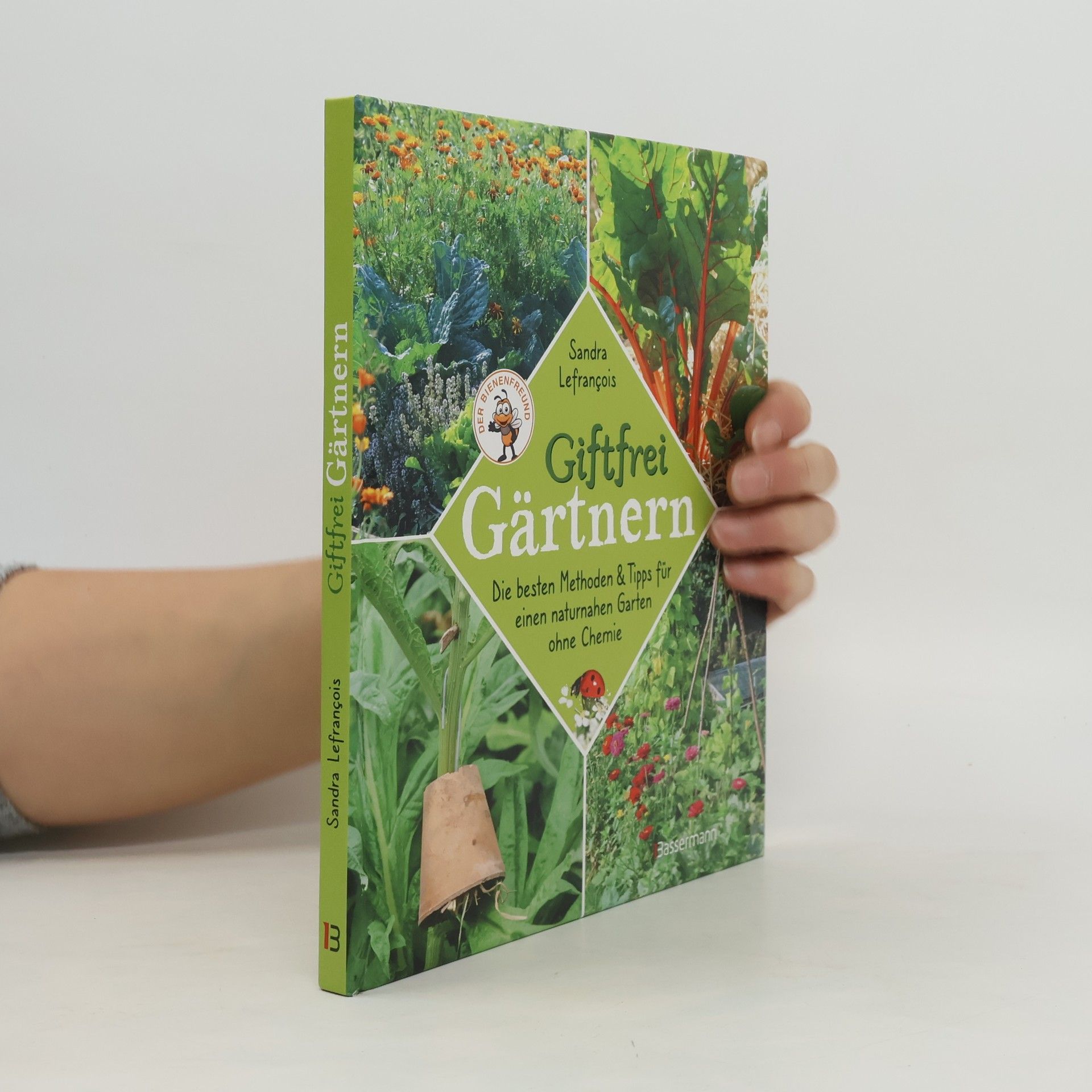 Sandra Lefrançois Giftfrei gärtnern. Die besten Methoden und Tipps für einen naturnahen Garten ohne Chemie. Natürliche Pflanzenschutzmittel und Dü