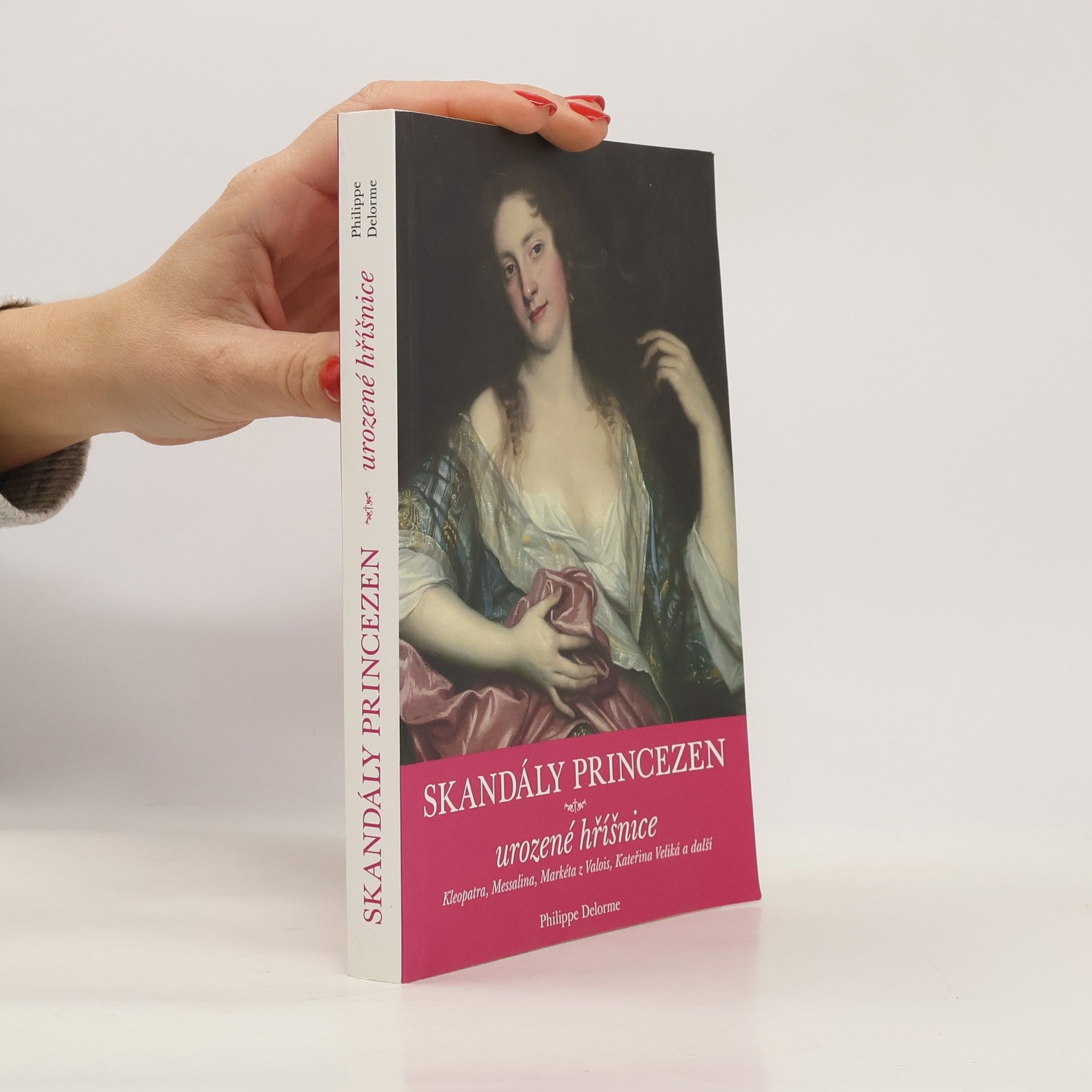 Philippe Delorme Skandály princezen: Urozené hříšnice