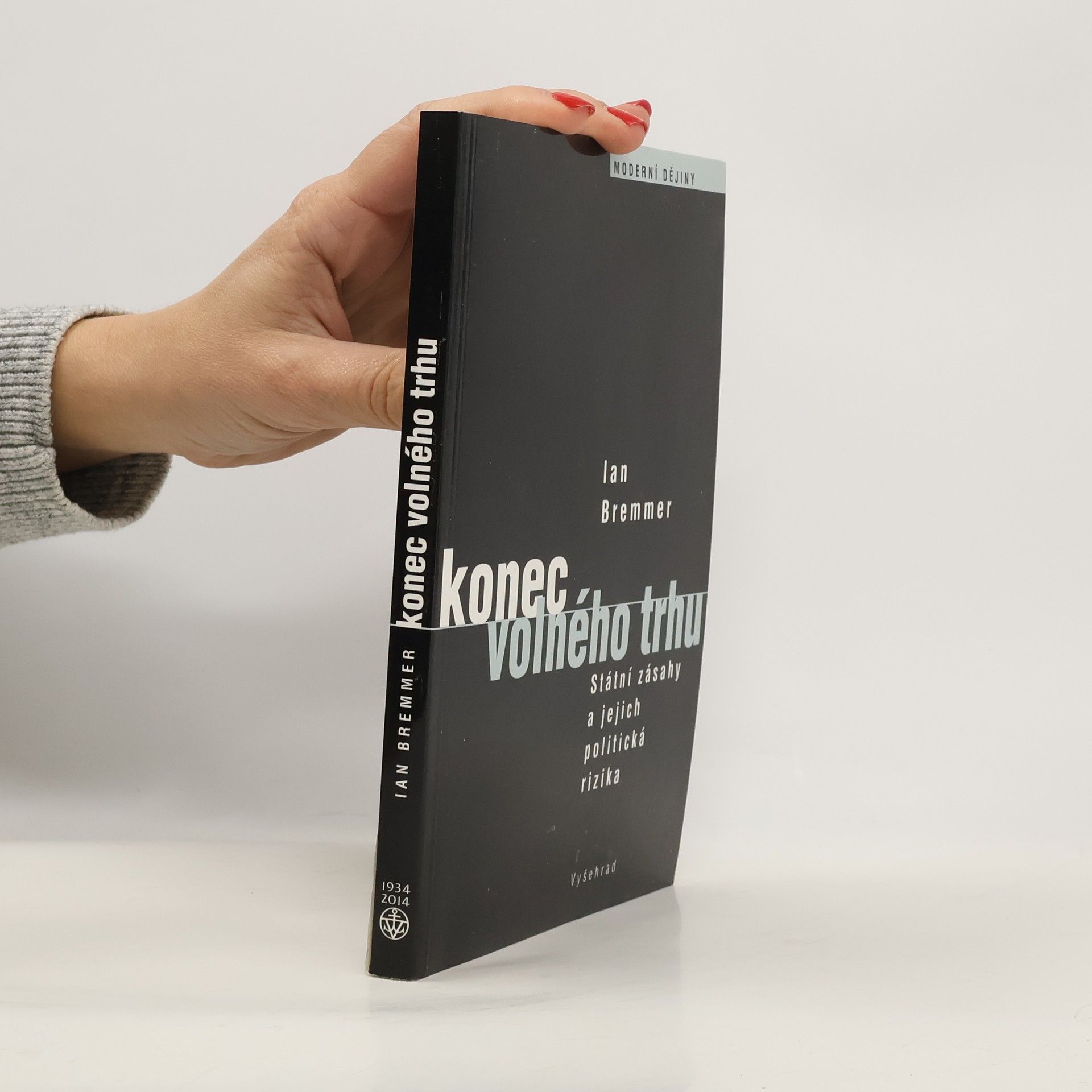 Ian Bremmer Konec volného trhu: Státní zásahy a jejich politická rizika