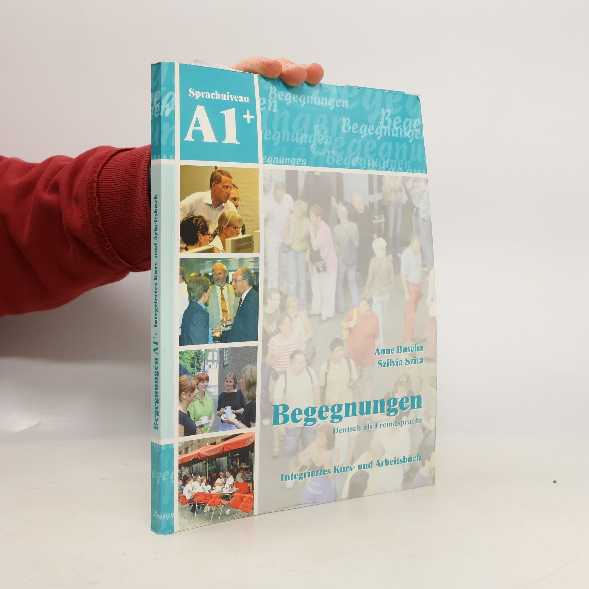 Begegnungen : Integriertes Kurs- und Arbeitsbuch : Sprachniveau A1+