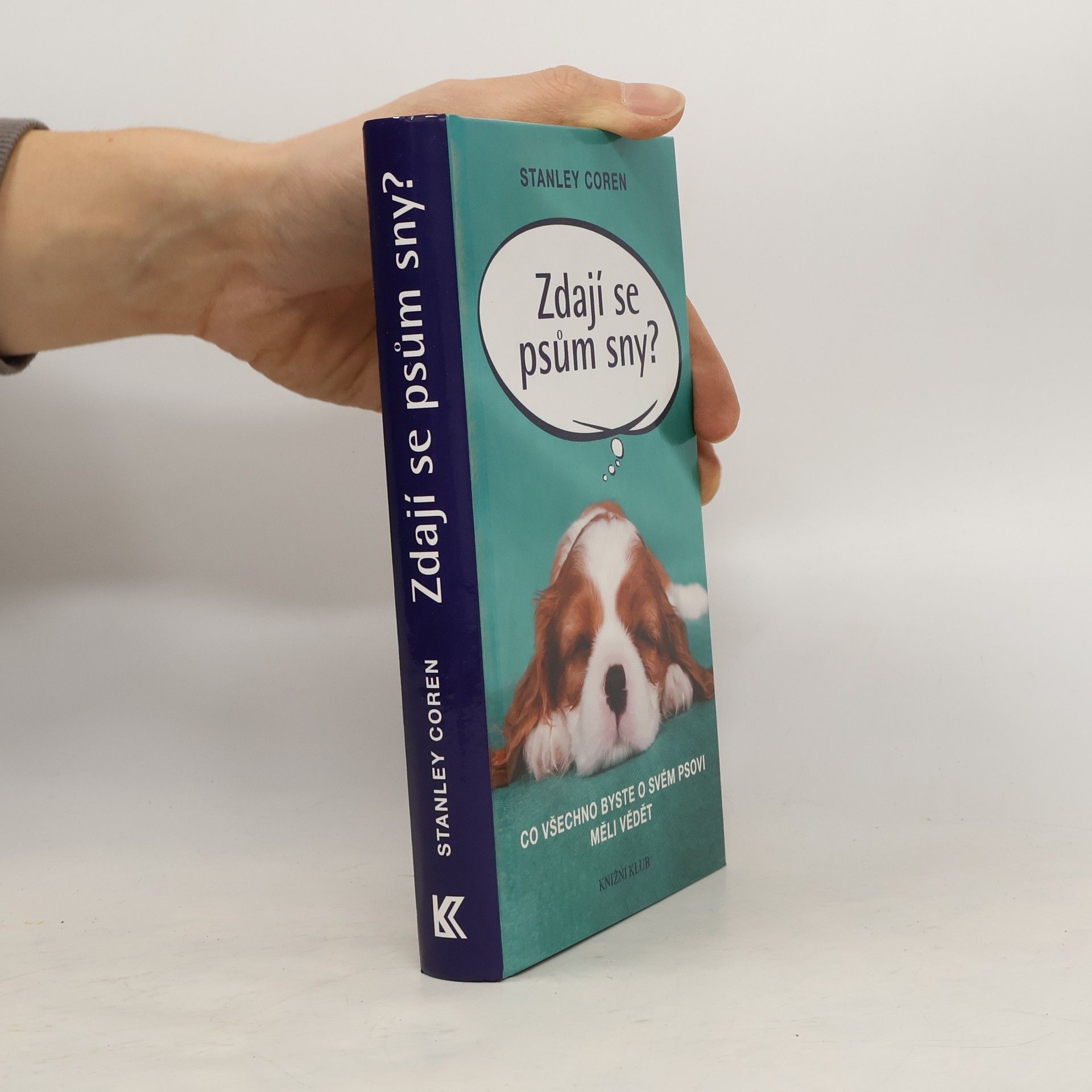 Stanley Coren Zdají se psům sny?: co všechno byste o svém psovi měli vědět