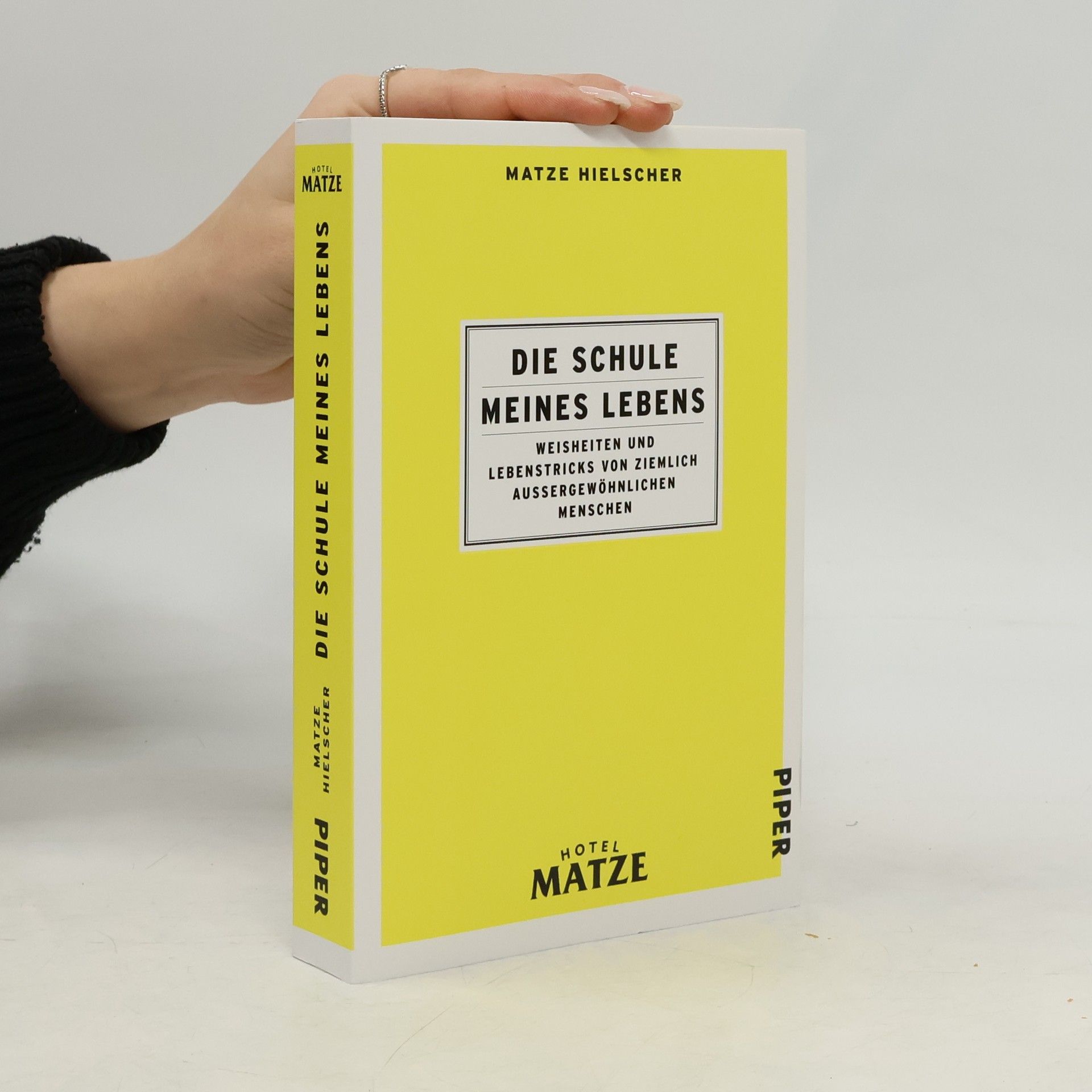 Matze Hielscher Die Schule meines Lebens. Weisheiten und Lebenstricks von ziemlich außergewöhnlichen Menschen
