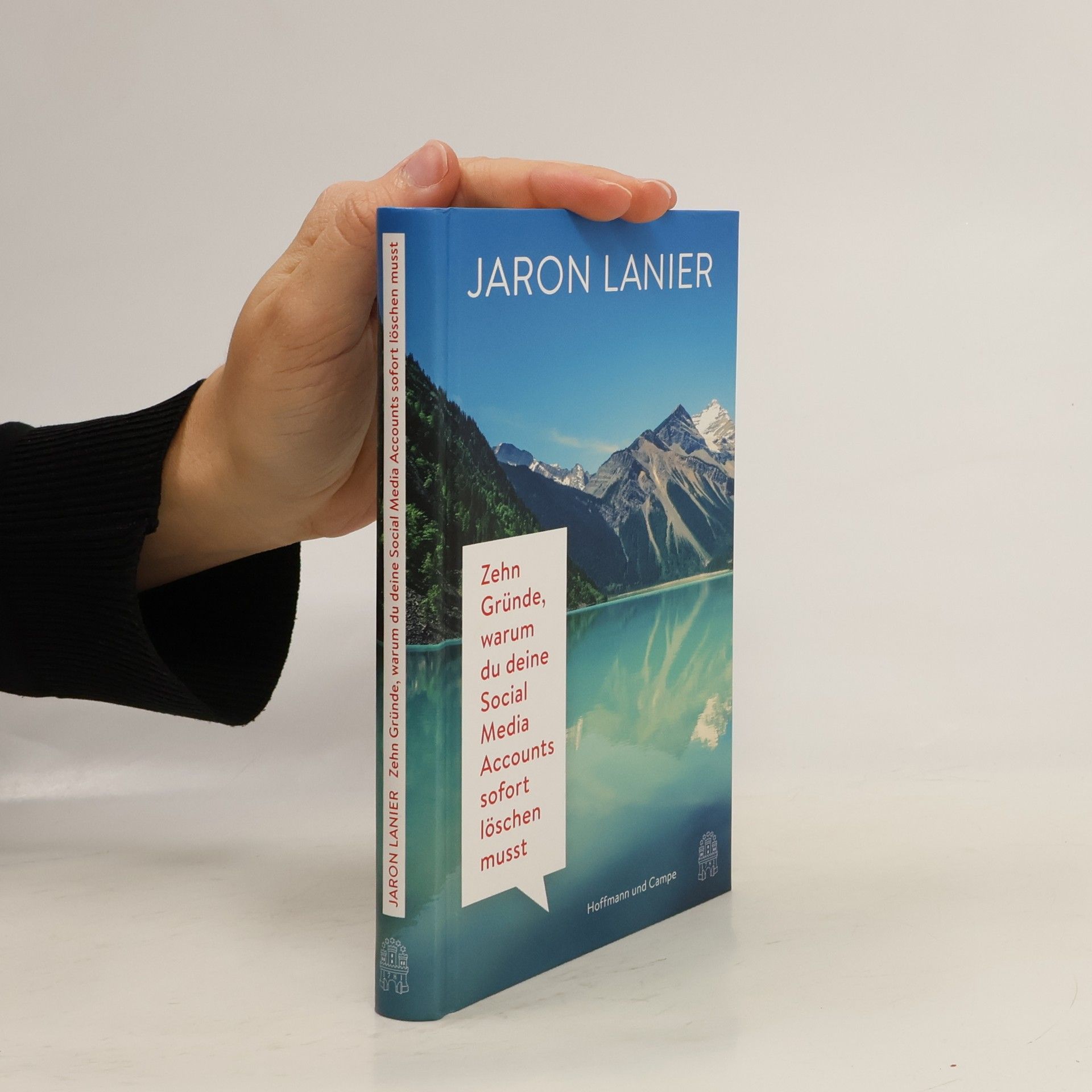 Jaron Lanier Zehn Gründe, warum du deine Social Media Accounts sofort löschen musst