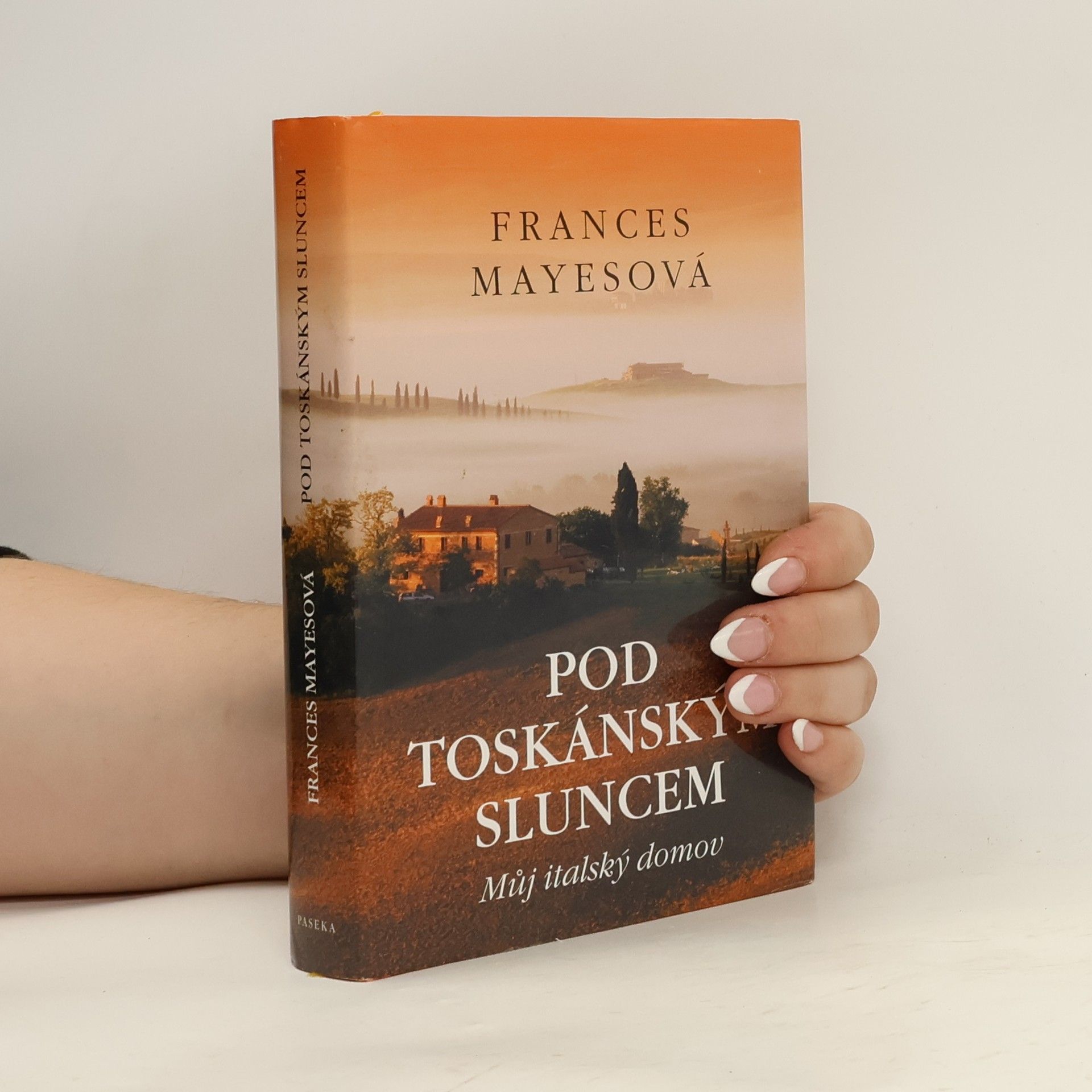 Frances Mayes Pod toskánským sluncem