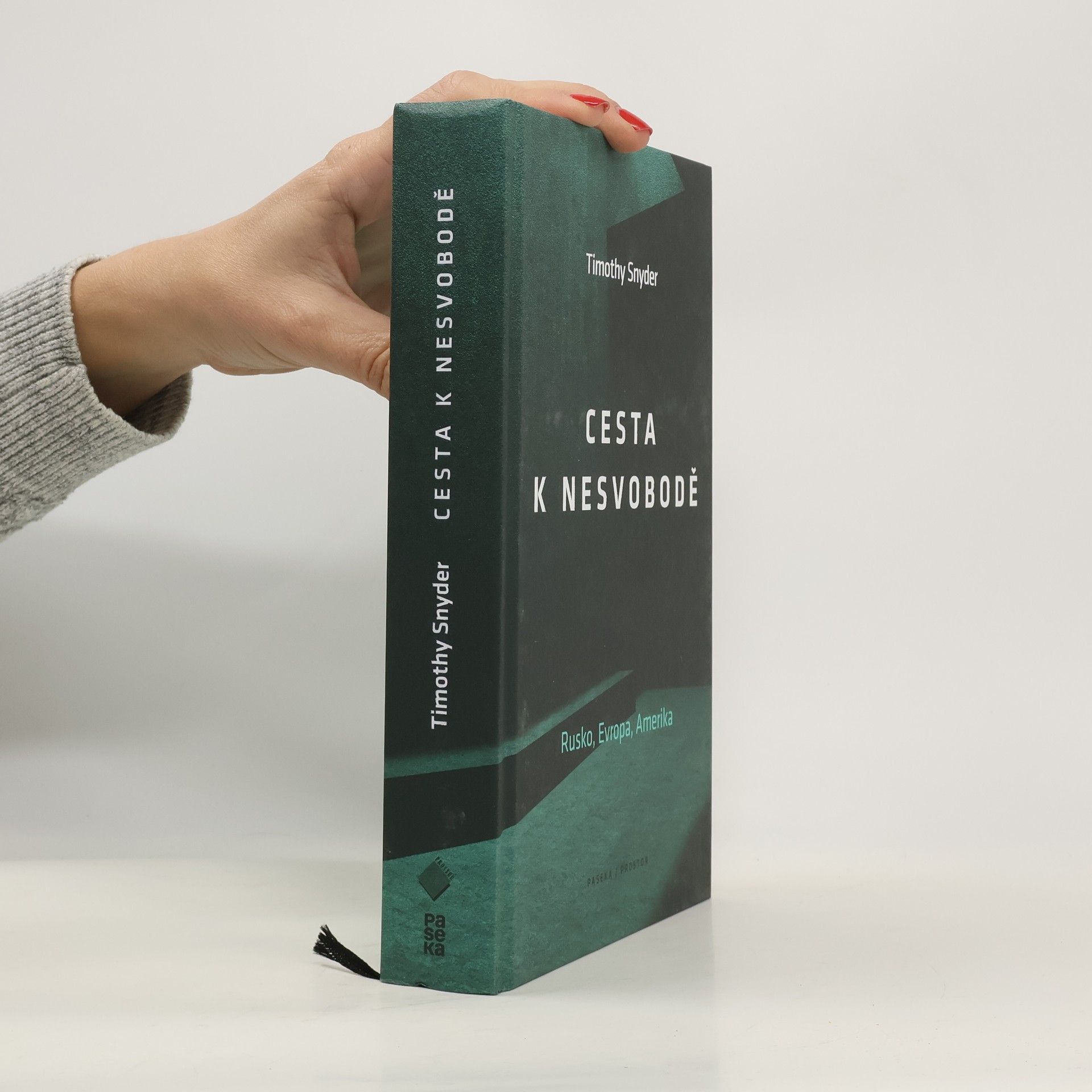 Timothy Snyder Cesta k nesvobodě : Rusko, Evropa, Amerika
